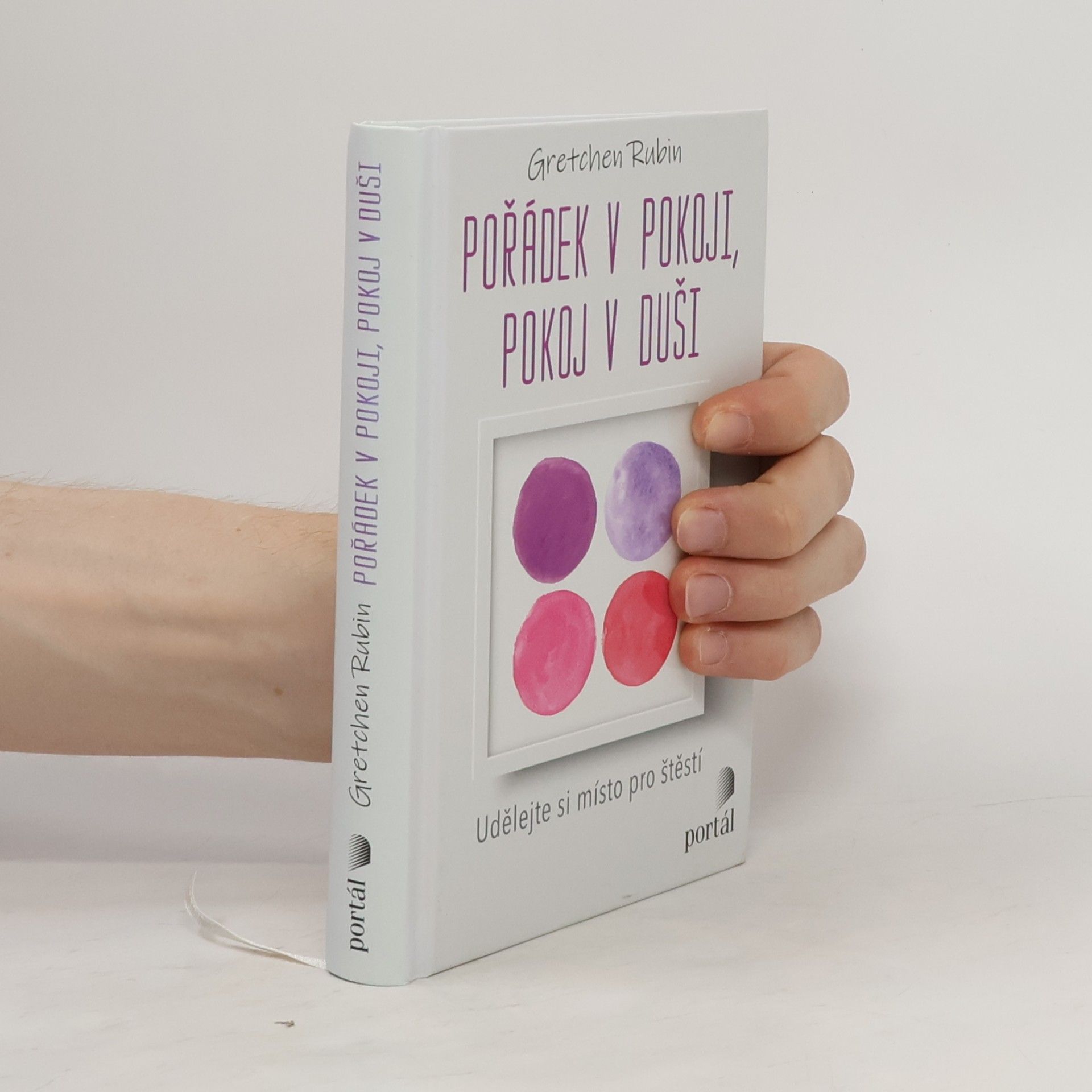 Gretchen Craft Rubin Pořádek v pokoji, pokoj v duši : udělejte si místo pro štěstí