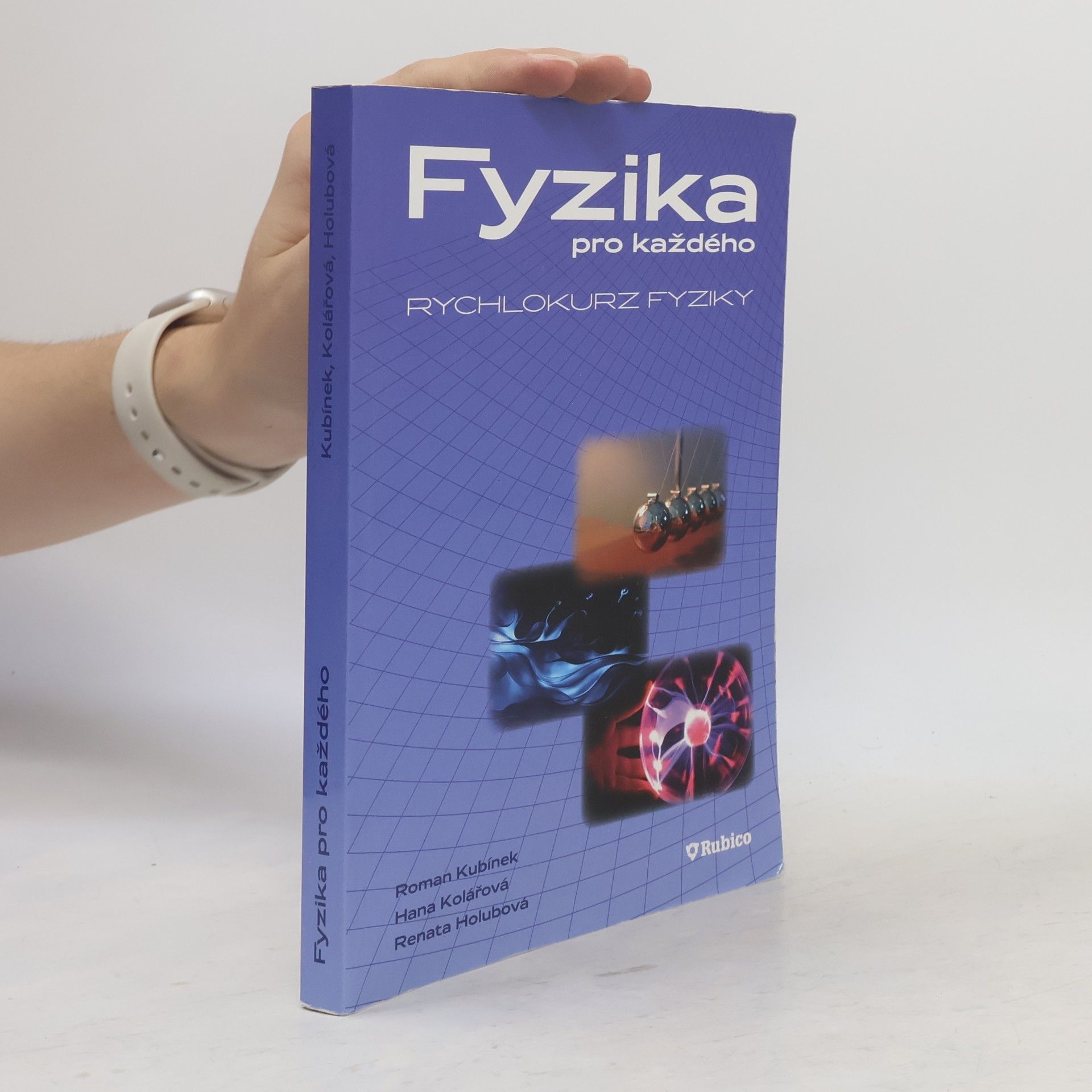 Renata Holubová Fyzika pro každého, aneb, Rychlokurz fyziky
