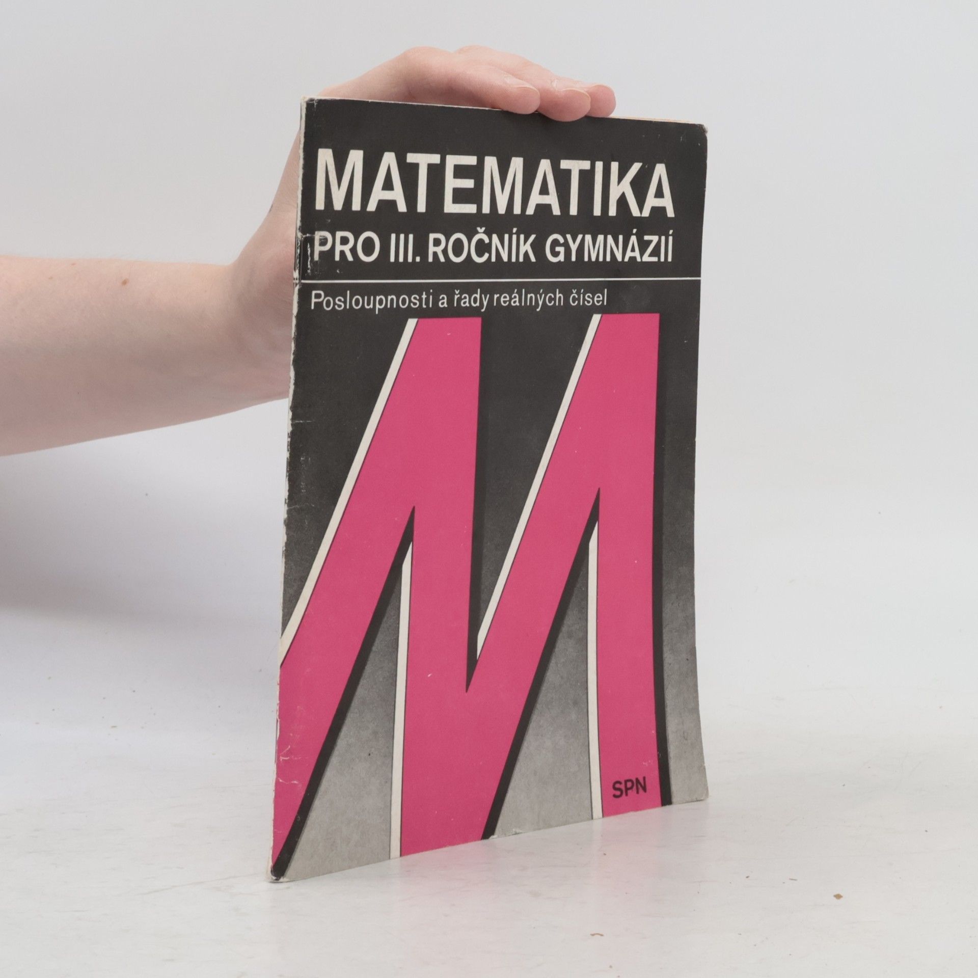 Kolektiv autorů Matematika pro III. ročník gymnázií. Posloupnosti a řady reálných čísel
