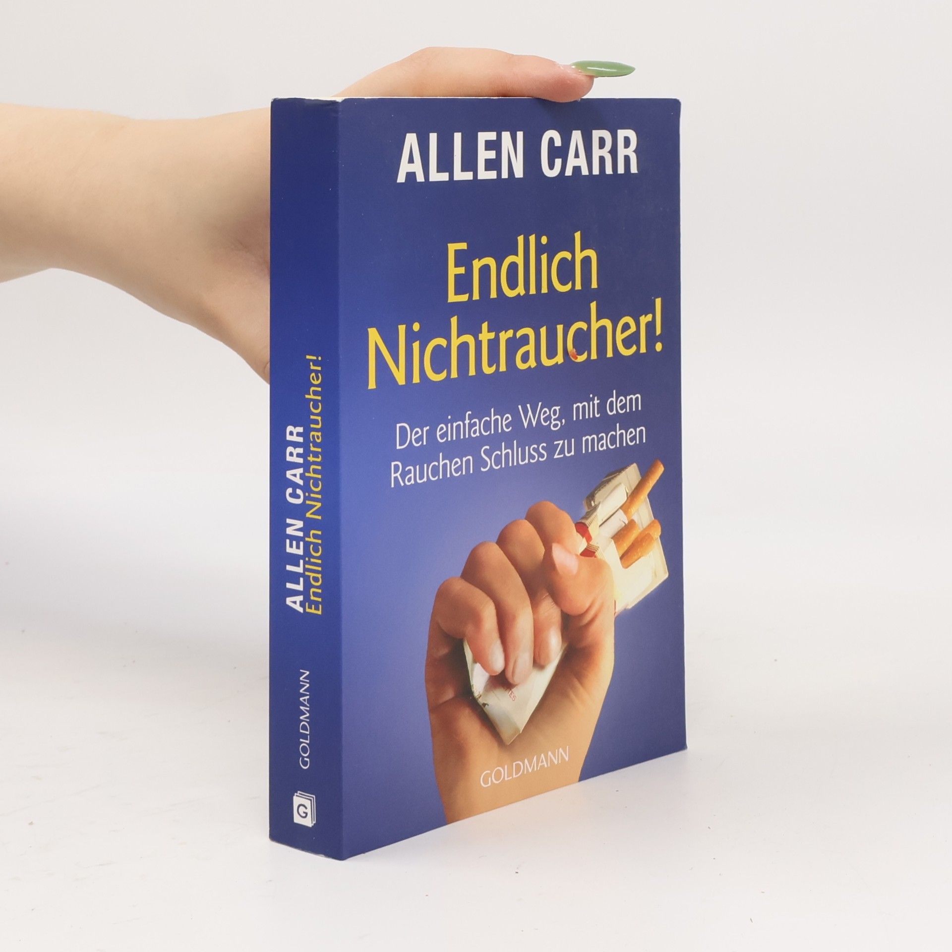 Allen Carr Endlich Nichtraucher! : der einfache Weg, mit dem Rauchen Schluss zu machen