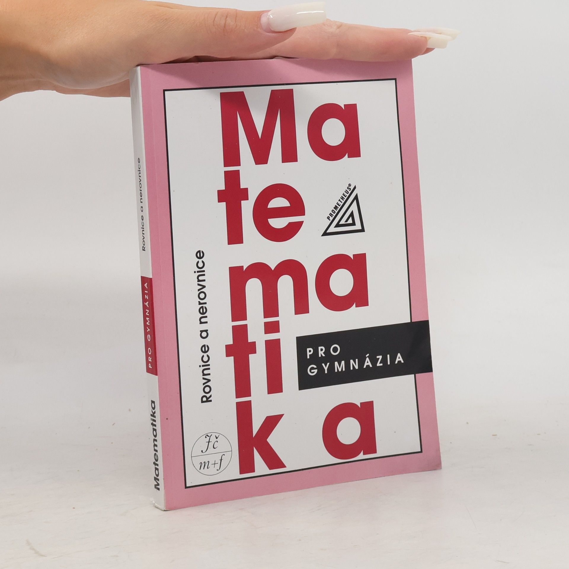 Jura Charvát Matematika pro gymnázia. Rovnice a nerovnice