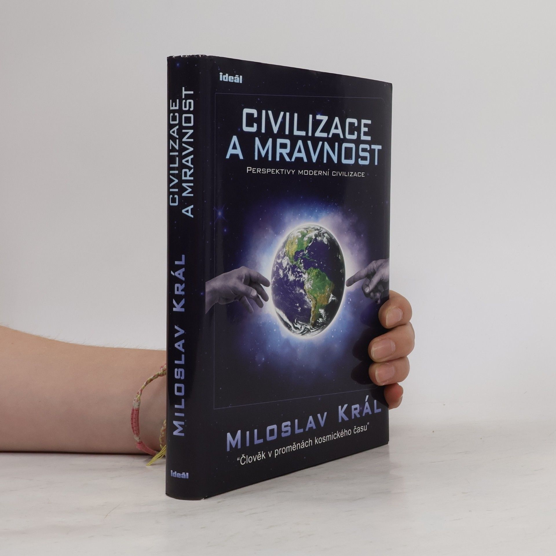 Miloslav Král Civilizace a mravnost. Perspektivy moderní civilizace