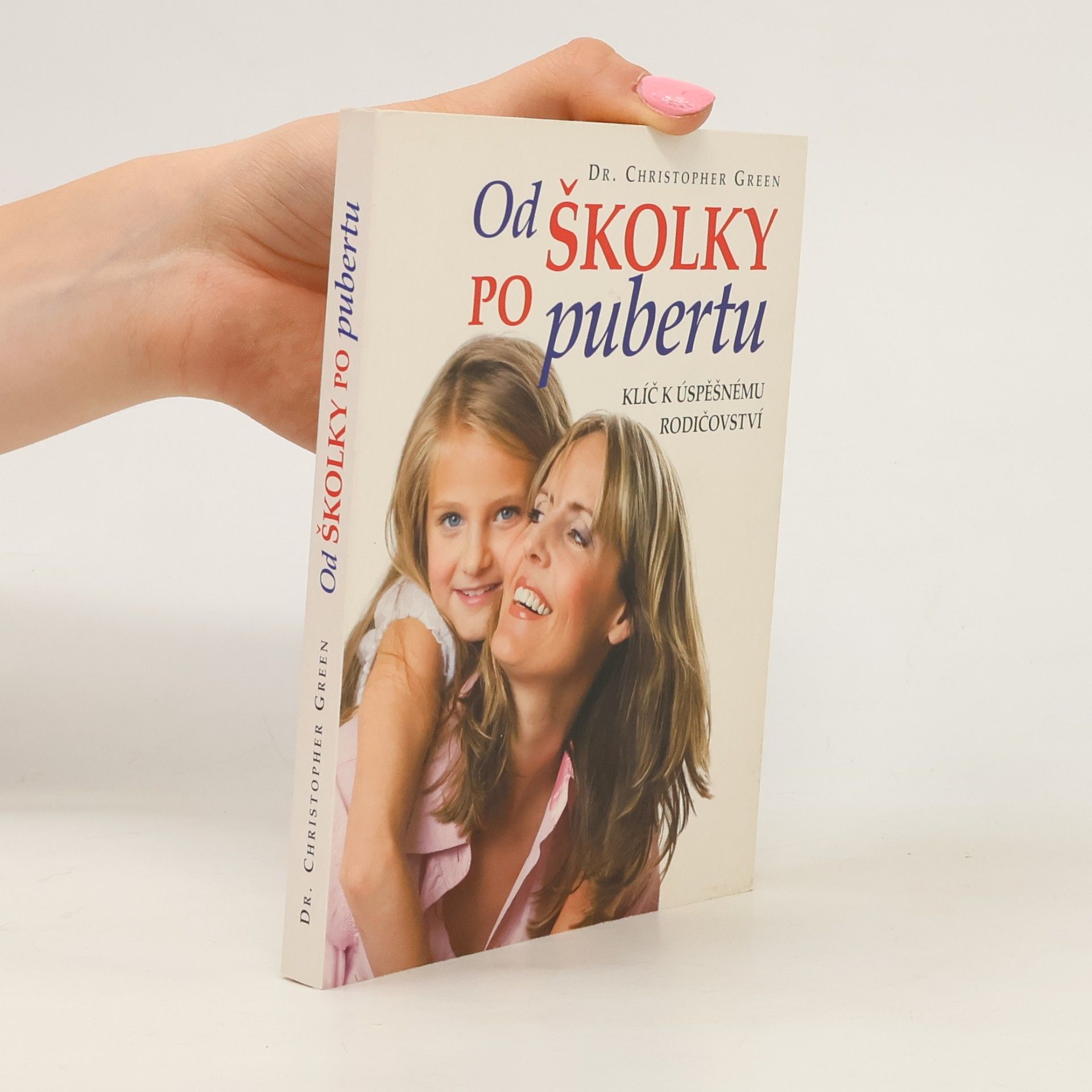 Christopher Green Od školky po pubertu: Klíč k úspěšnému rodičovství