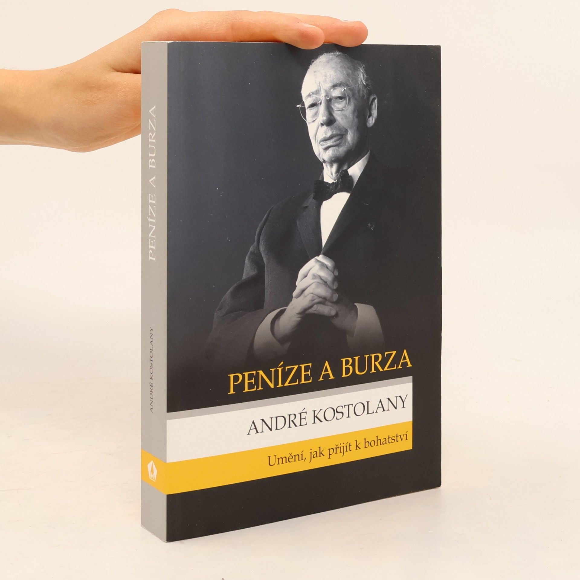 André Kostolany Peníze a burza. Umění, jak přijít k bohatství