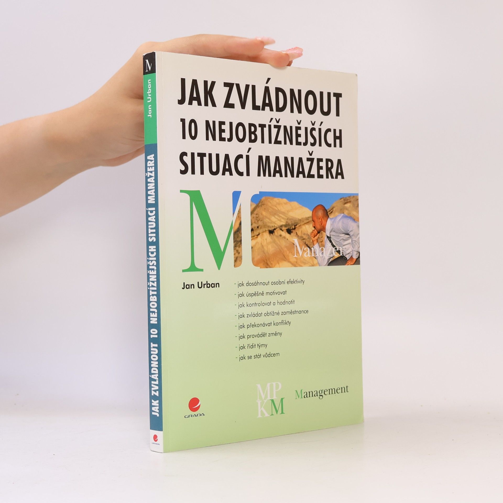 Jan Urban Jak zvládnout 10 nejobtížnějších situací manažera