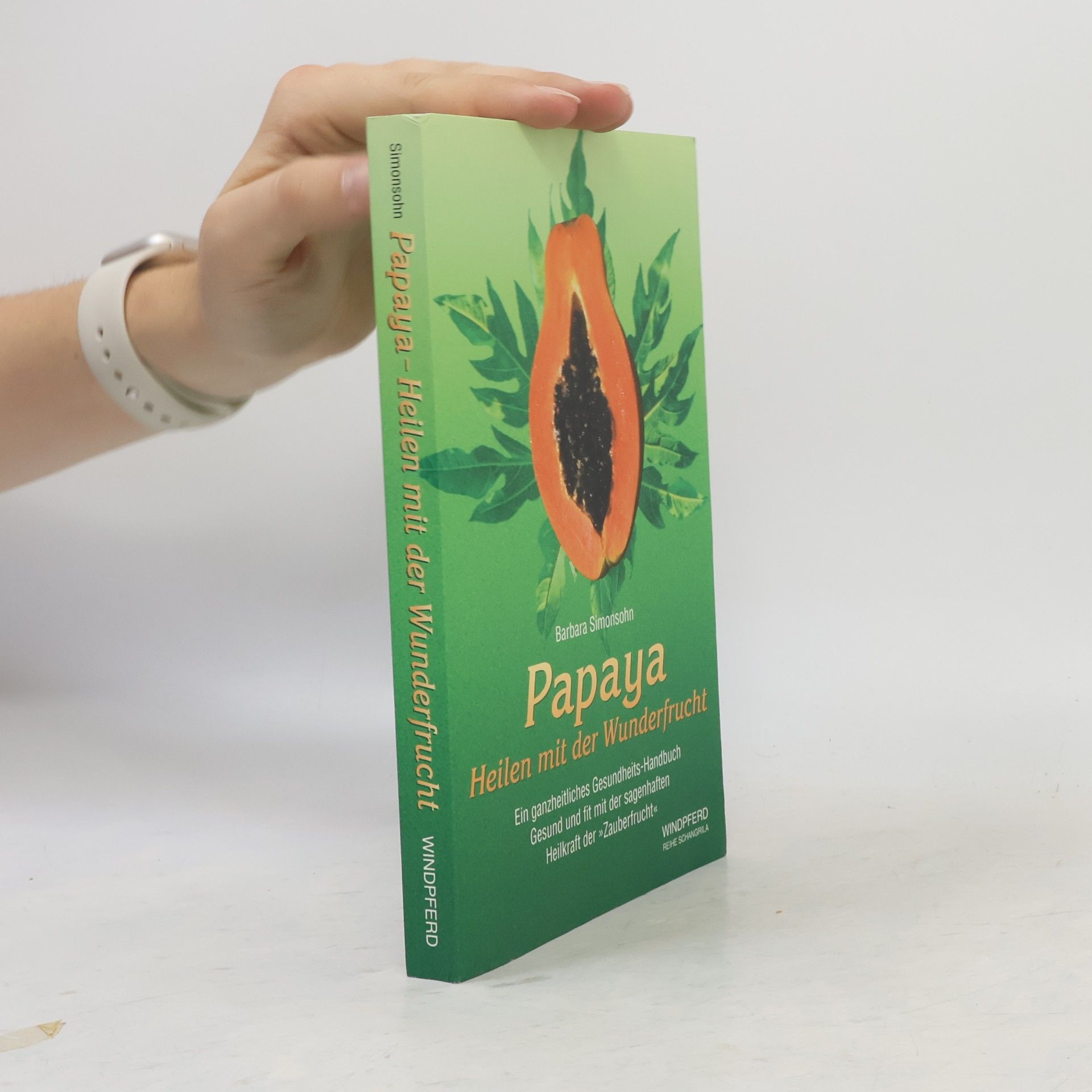 Reihe Shangrila: Papaya - Heilen mit der Wunderfrucht