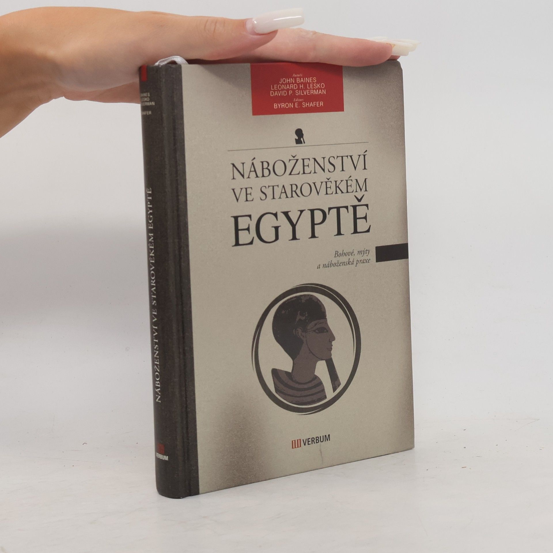 Byron E. Shafer Náboženství ve starověkém Egyptě – Bohové, mýty a náboženské praxe