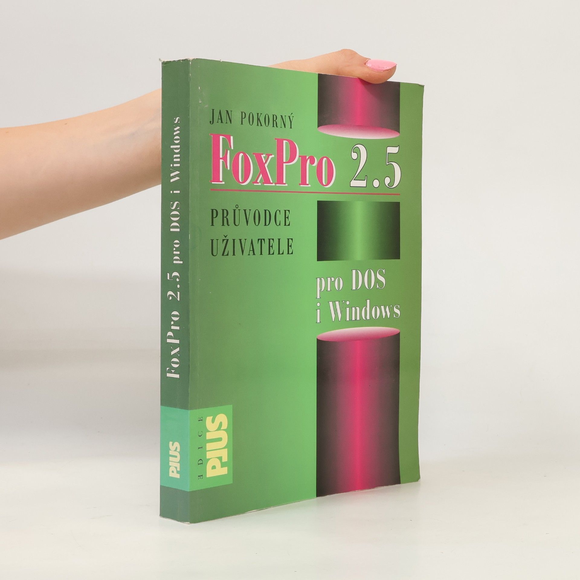 Jan Pokorný FoxPro 2.5 pro DOS i Windows - průvodce uživatele pro DOS i Windows