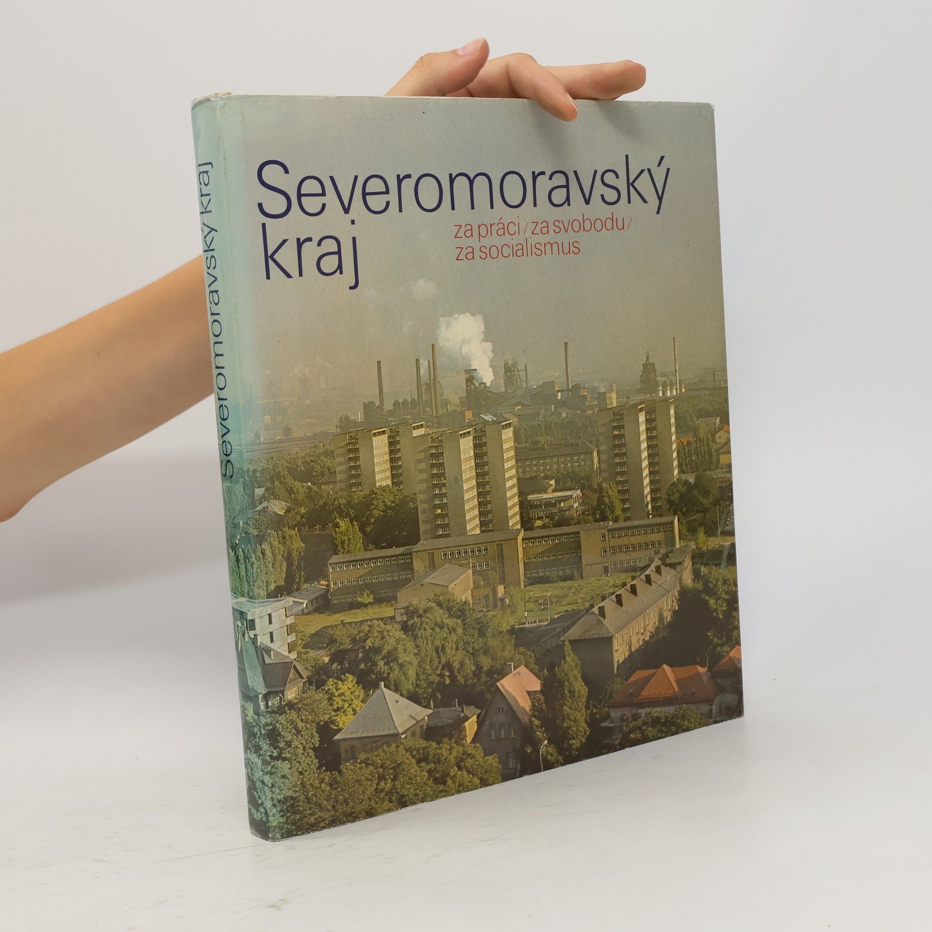 Collectif d'auteurs Severomoravský kraj (za práci, za svobodu, za socialismus)