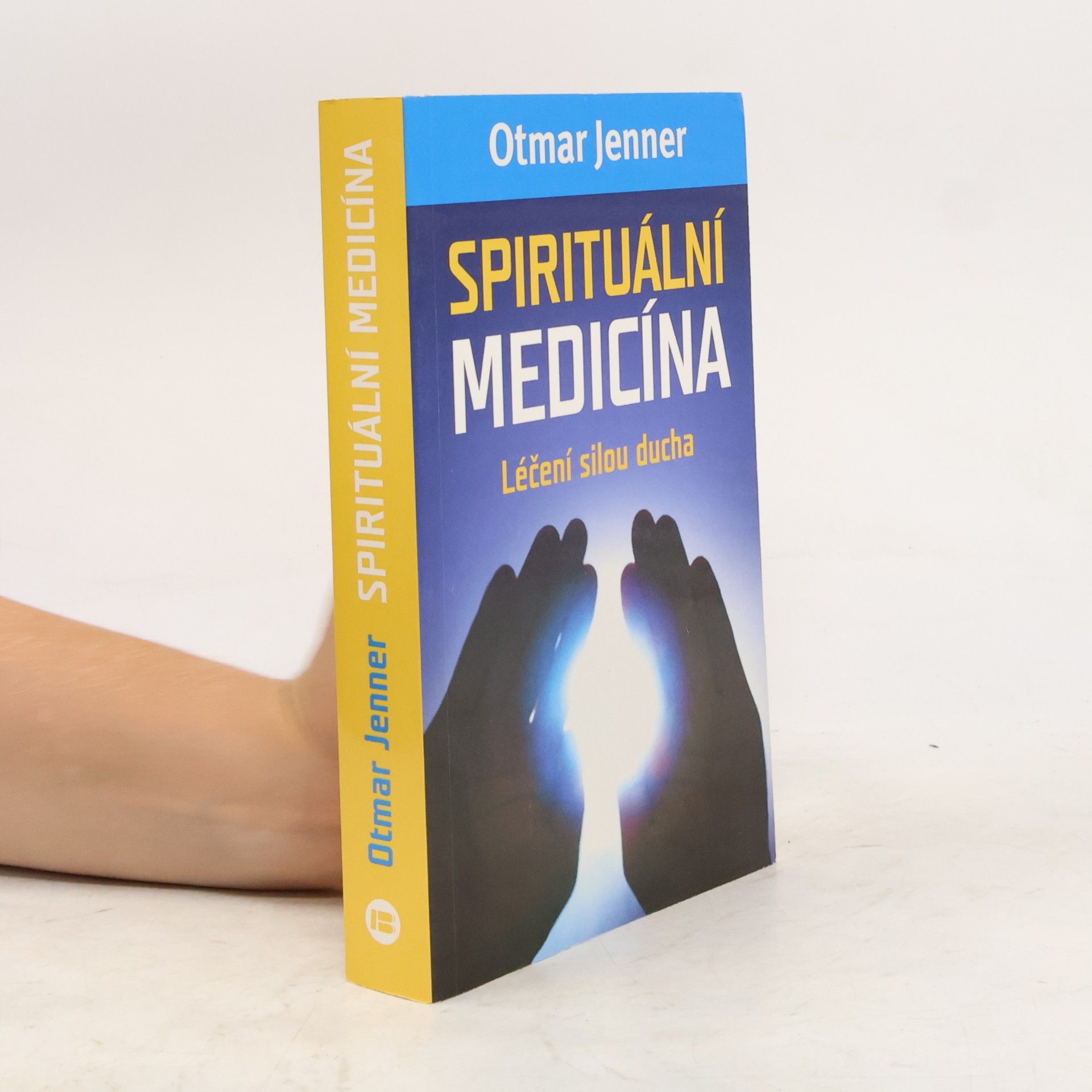 Otmar Jenner Spirituální medicína. Léčení silou ducha