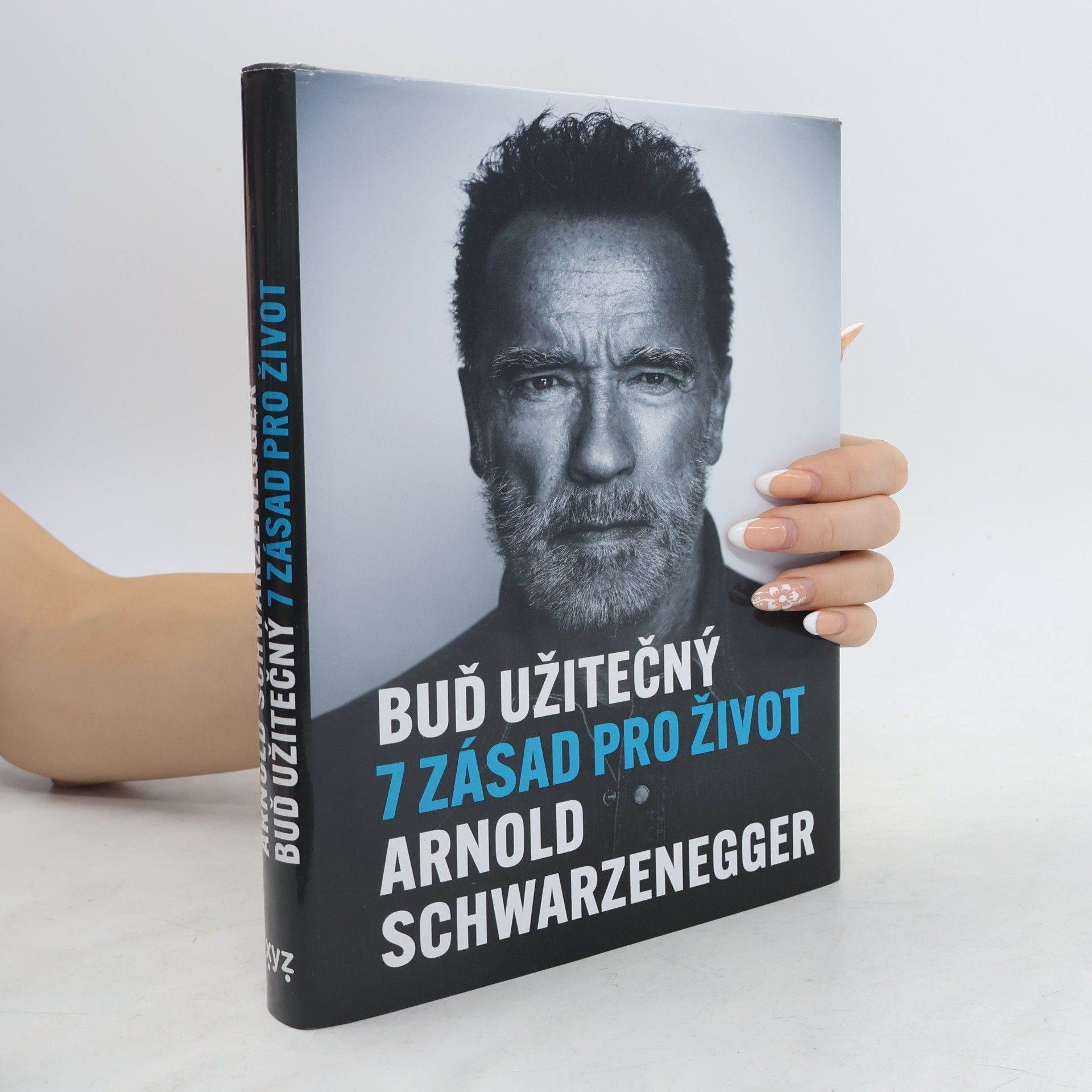 Arnold Schwarzenegger Buď užitečný: 7 zásad pro život