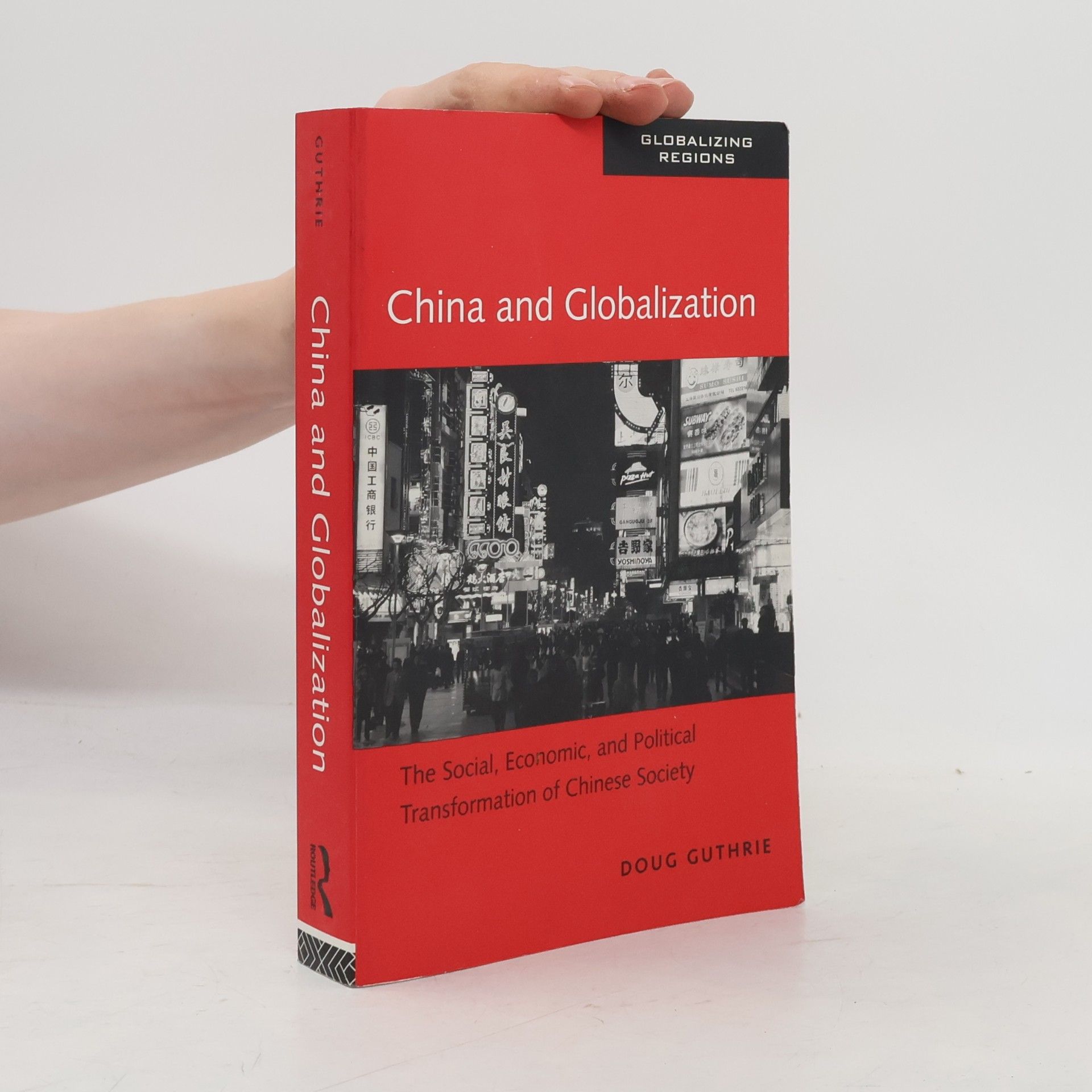 Doug Guthrie China and globalization. The social, economic and political transformation of Chinese society