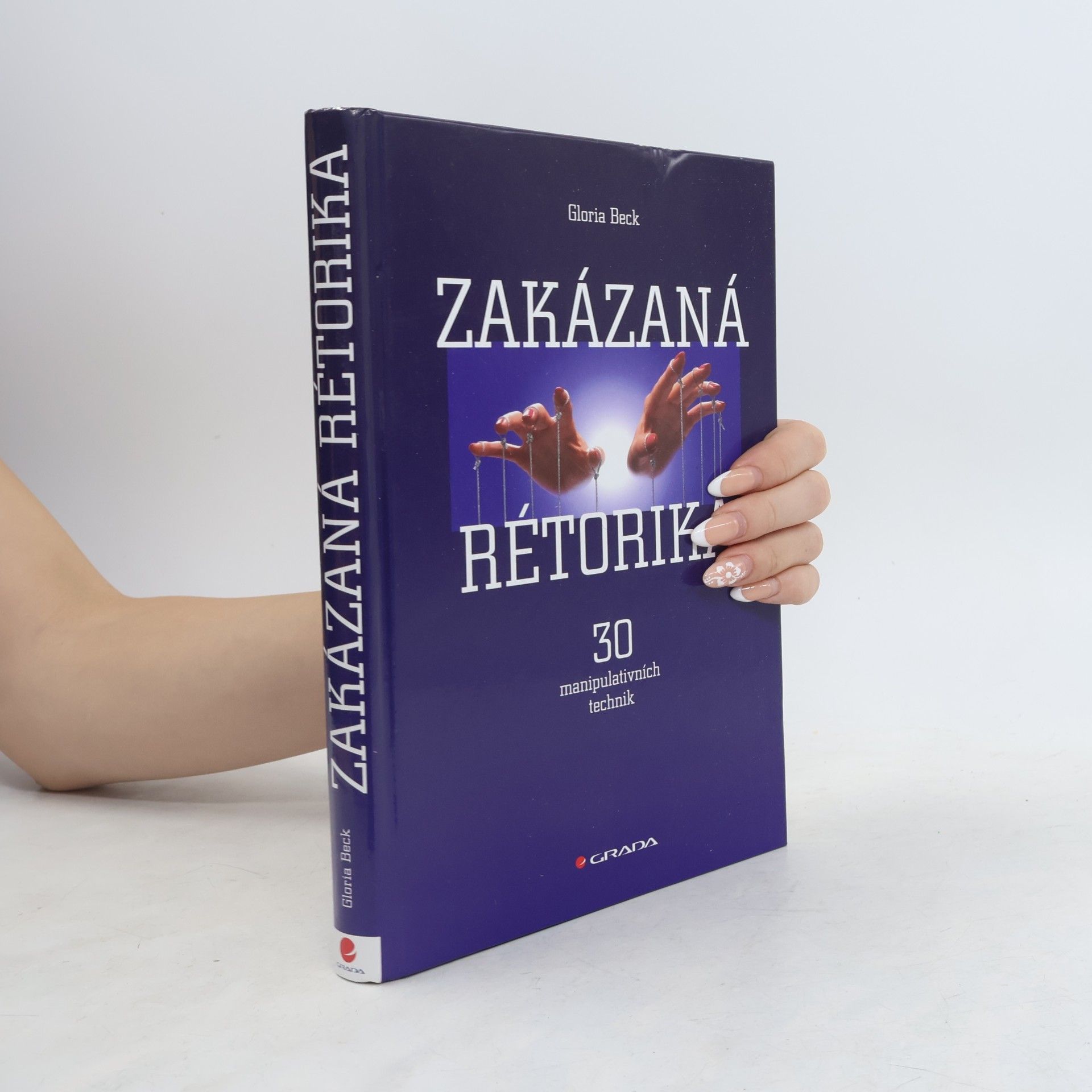 Gloria Beck Zakázaná rétorika : 30 manipulativních technik