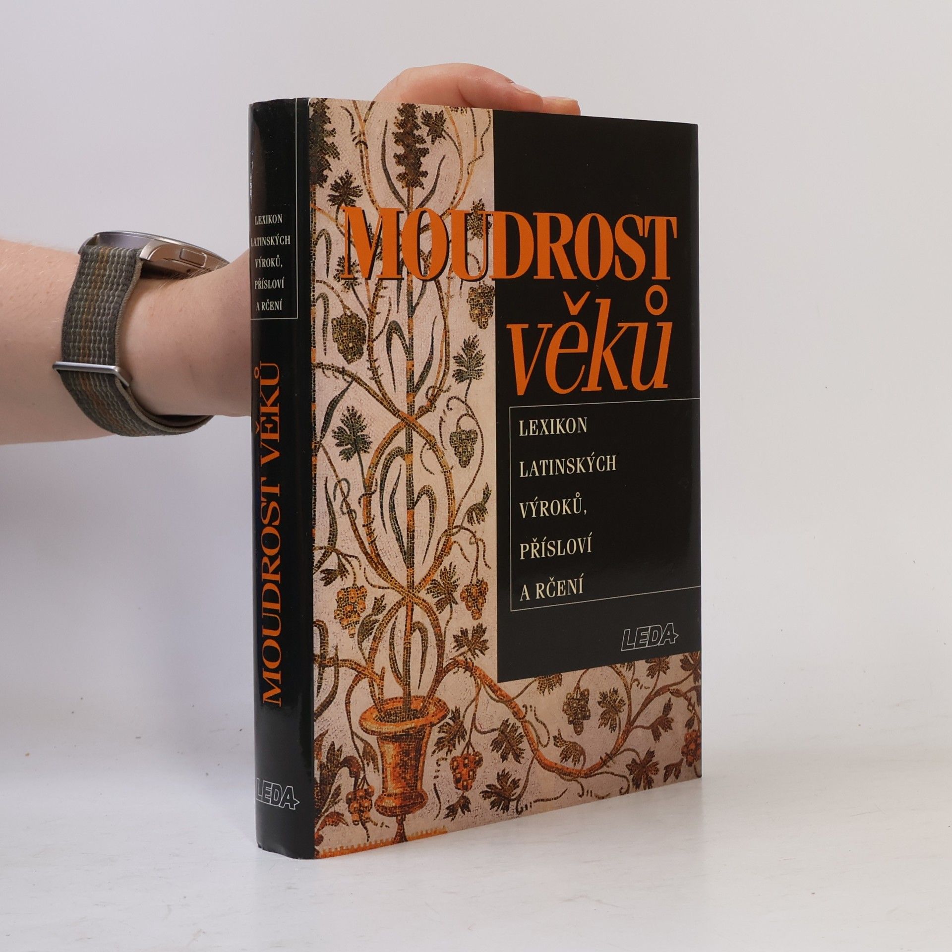Eva Kuťáková Moudrost věků : lexikon latinských výroků, přísloví a rčení