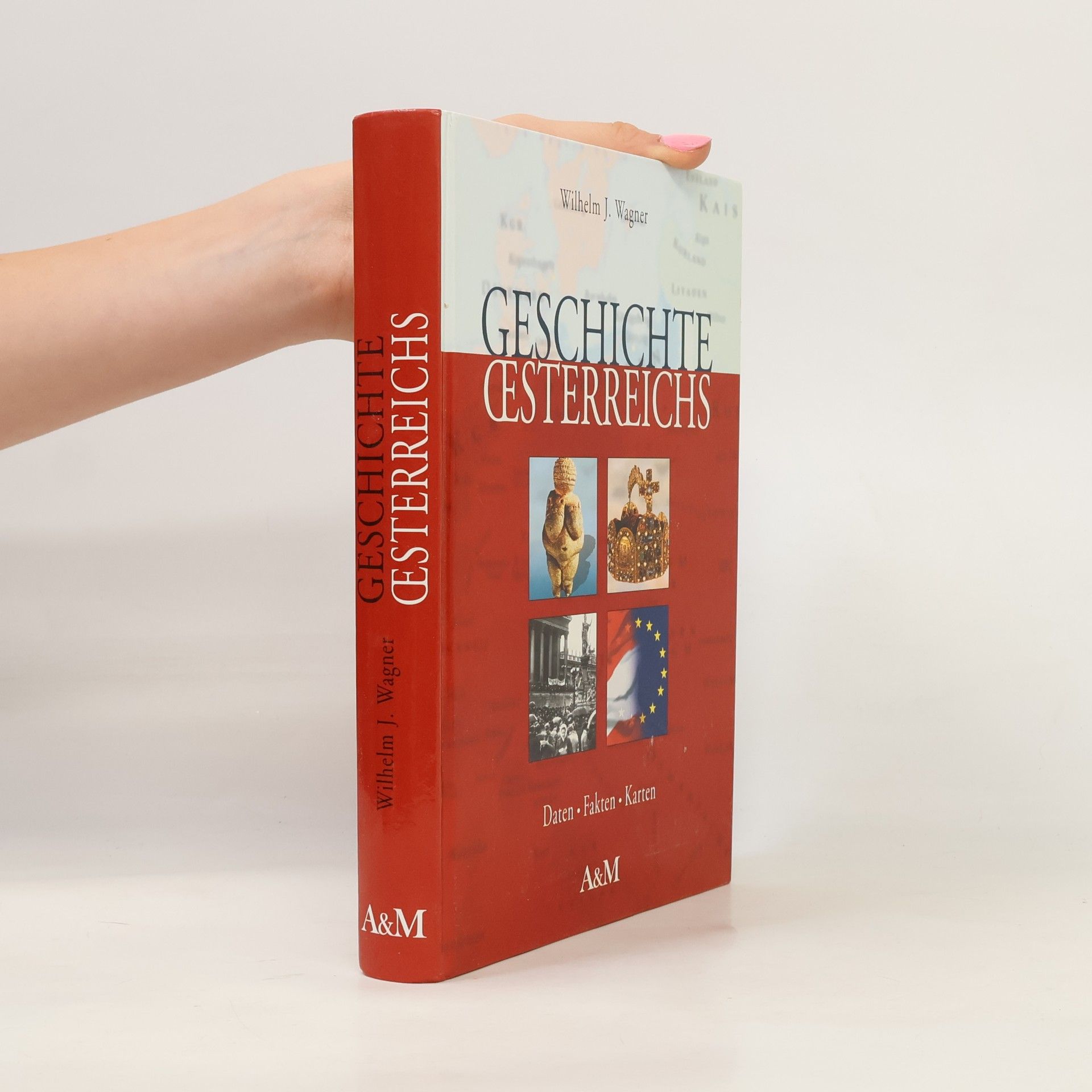 Wilhelm J. Wagner Geschichte Österreichs. Daten, Fakten, Karten