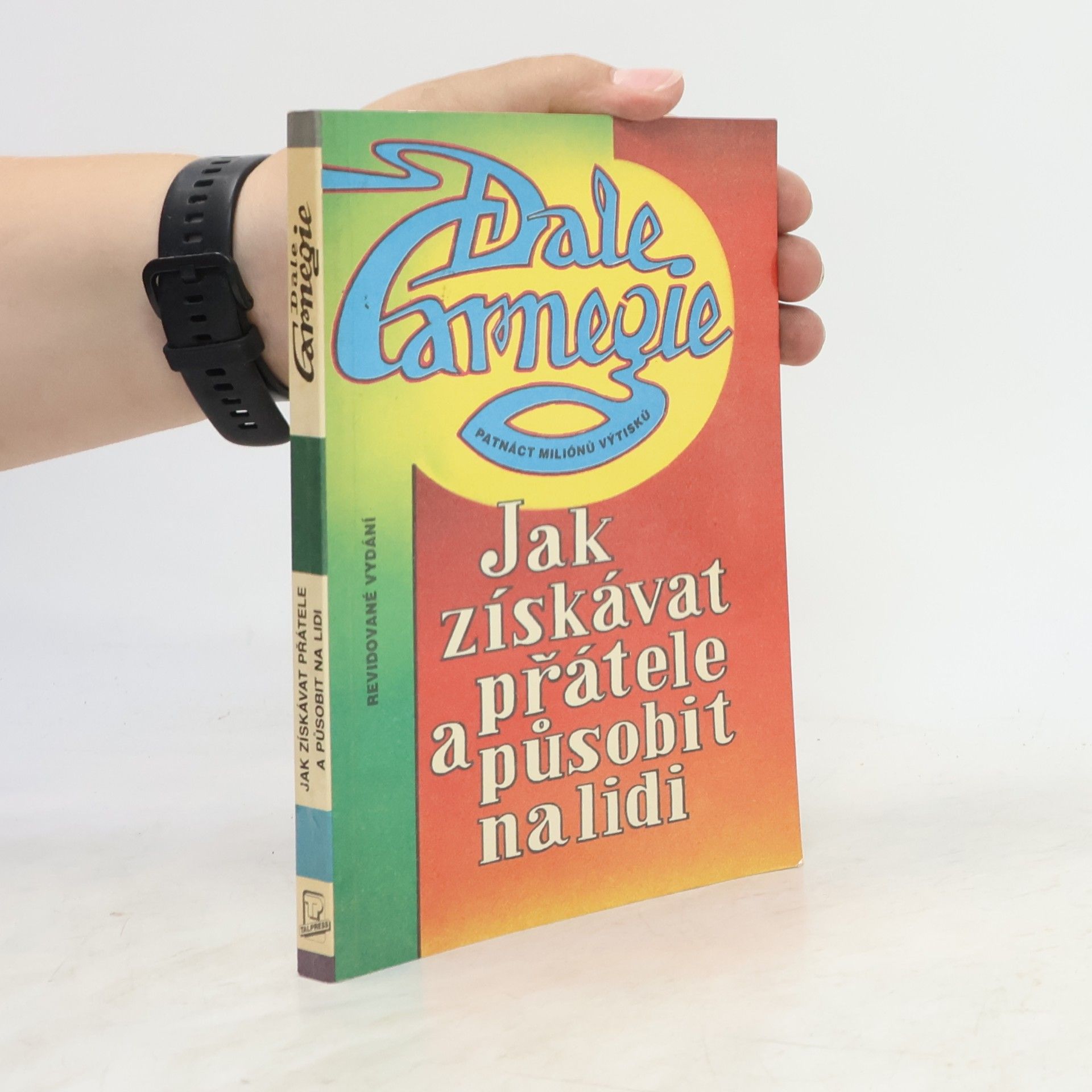 Dale Carnegie Jak získávat přátele a působit na lidi