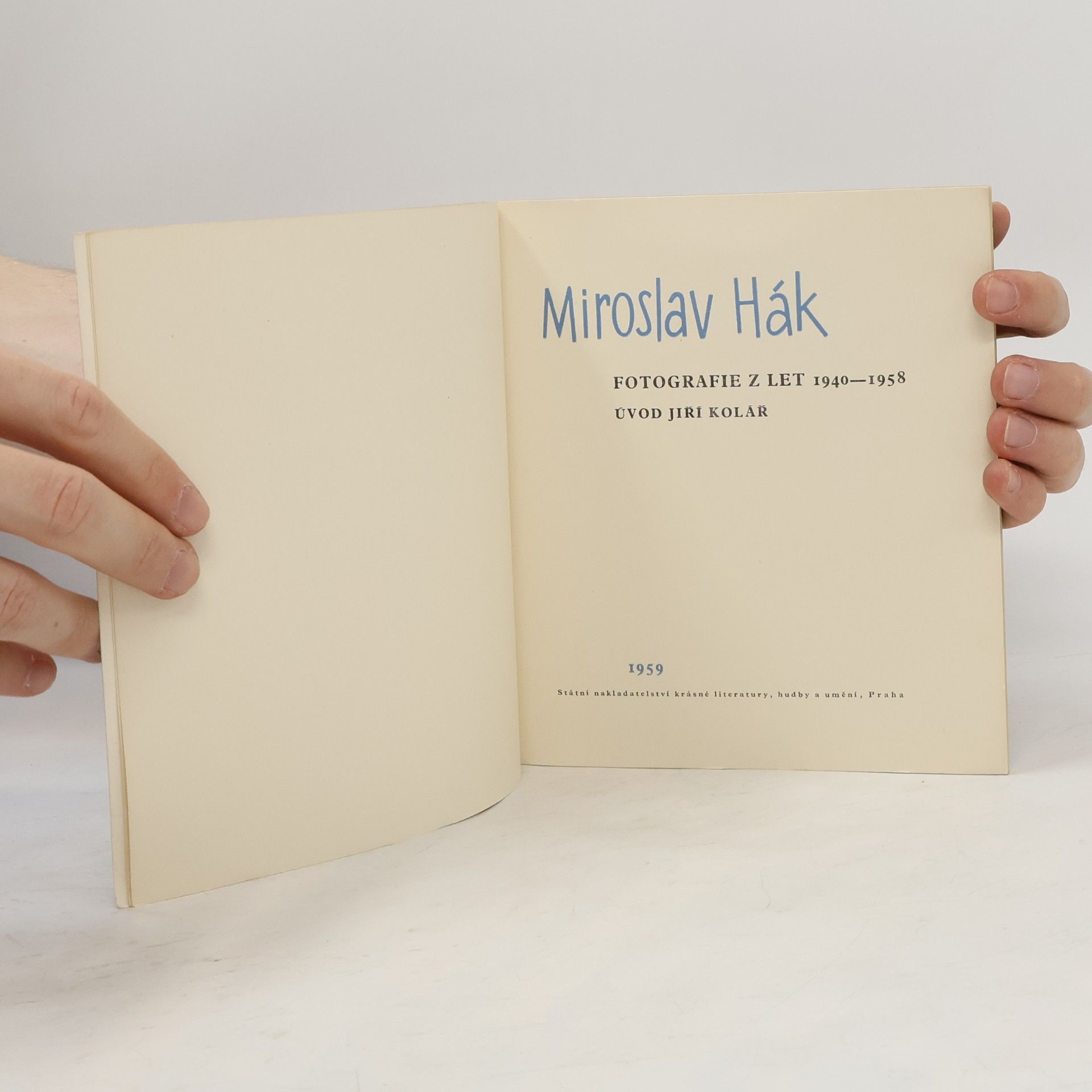 Jiří Kolář Miroslav Hák. Fotografie z let 1940-1958