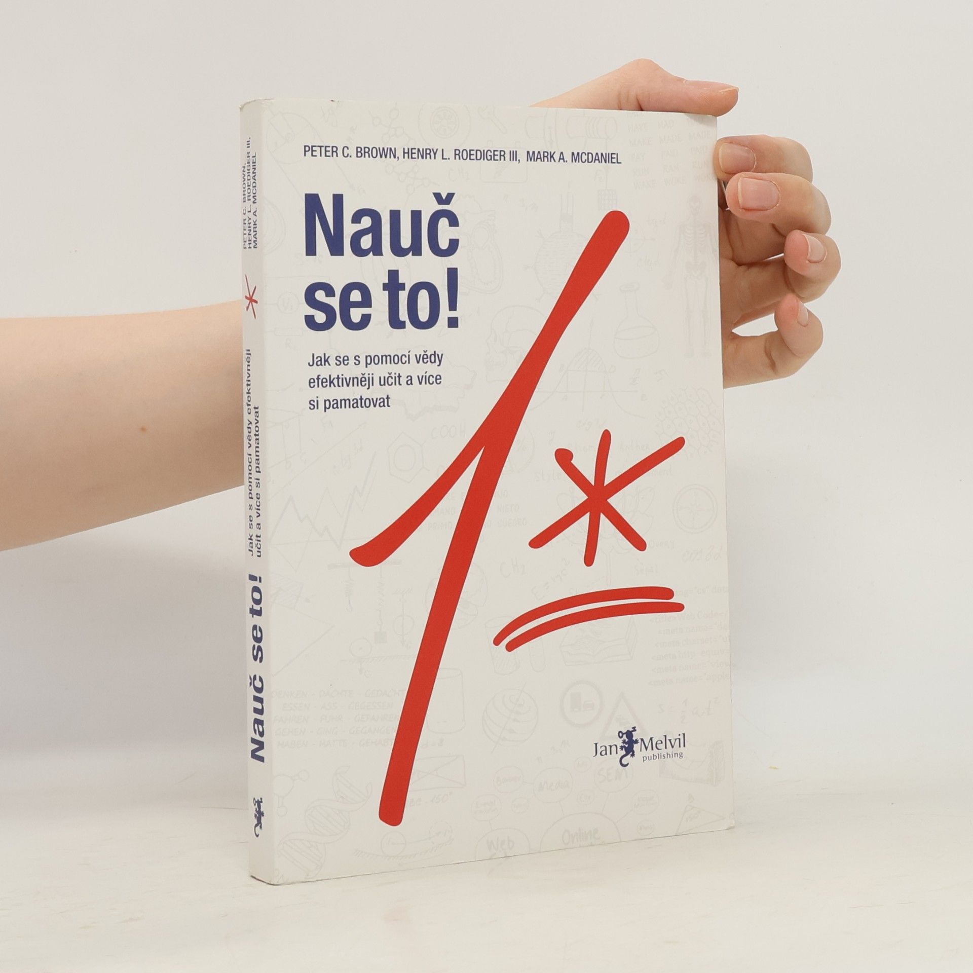 Mark A. McDaniel Nauč se to! : jak se s pomocí vědy efektivněji učit a více si pamatovat