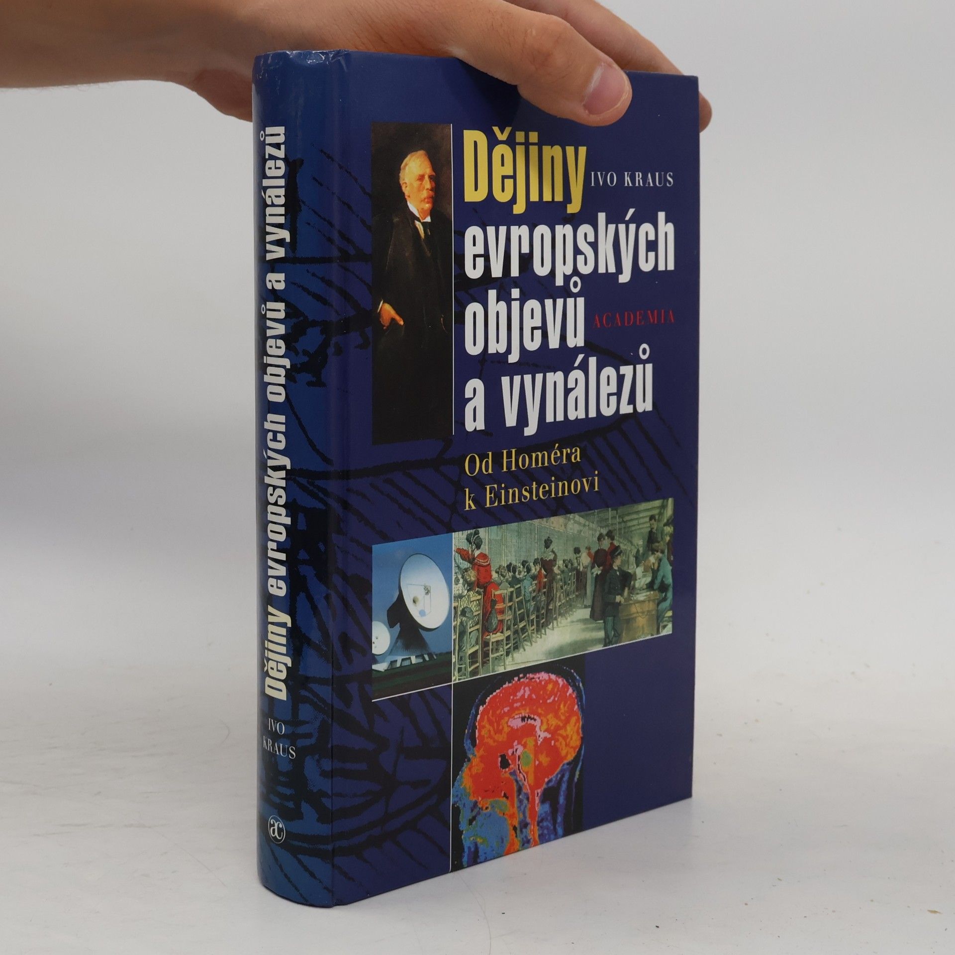 Ivo Kraus Dějiny evropských objevů a vynálezů : od Homéra k Einsteinovi