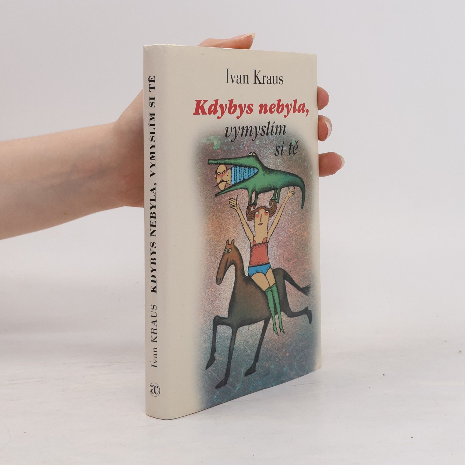 Ivan Kraus Kdybys nebyla, vymyslím si tě