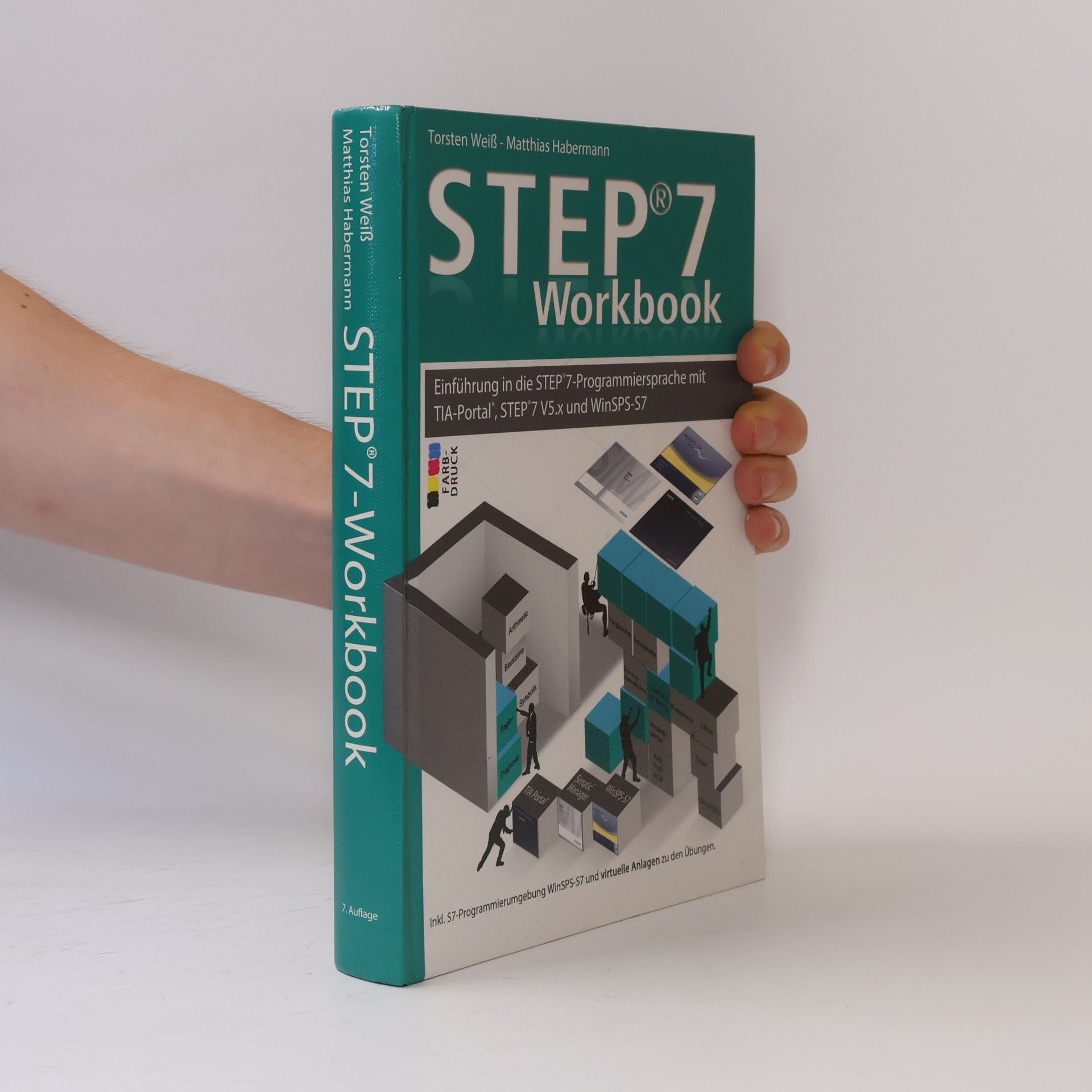 Torsten Weiß STEP7-Workbook - Einführung in die STEP7-Programmiersprache mit TIA-Portal, Step7 V5.x und WinSPS-S7 - 7. Auflage
