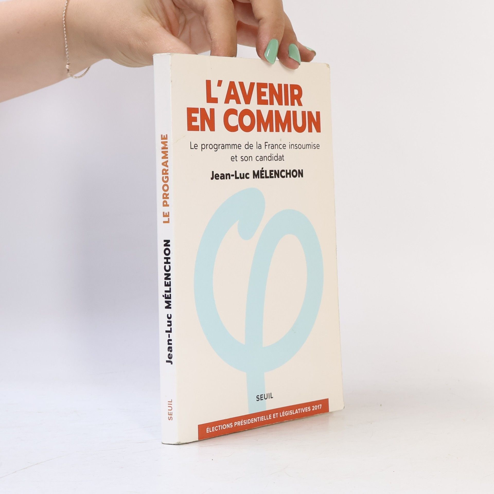 Jean-Luc Mélenchon L’Avenir en commun : le programme de la France insoumise et son candidat Jean-Luc Mélenchon
