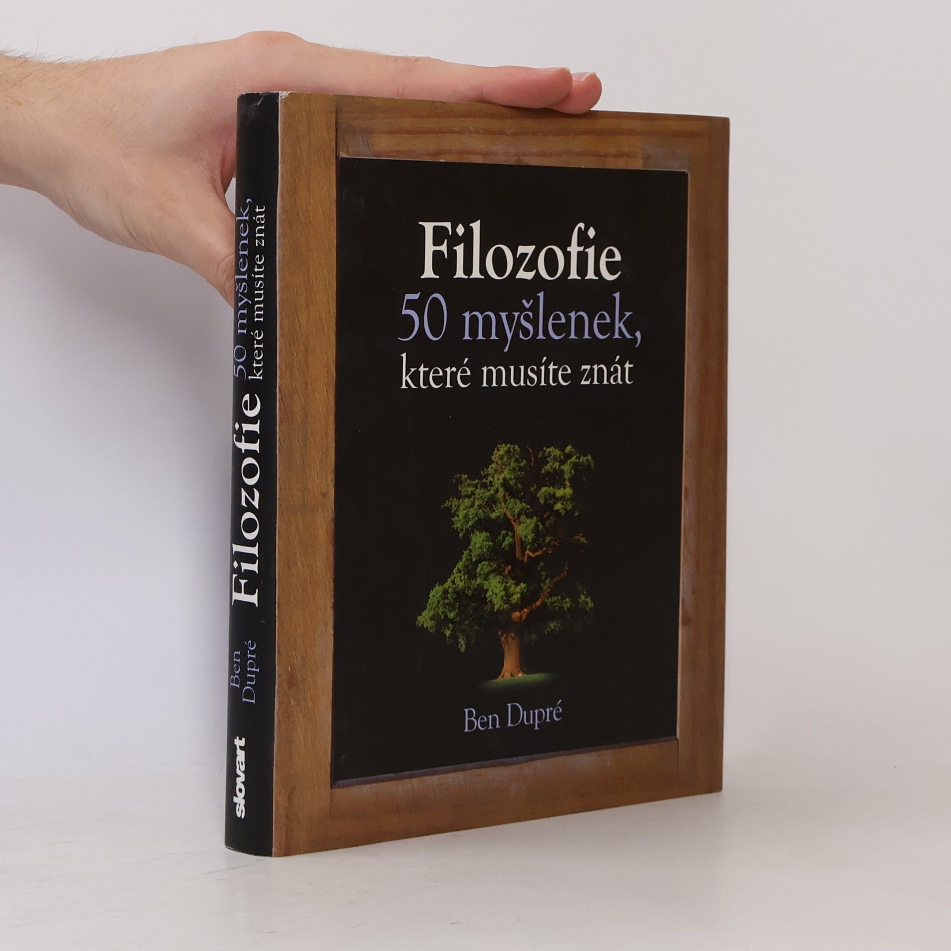Ben Dupré Filozofie : 50 myšlenek, které musíte znát