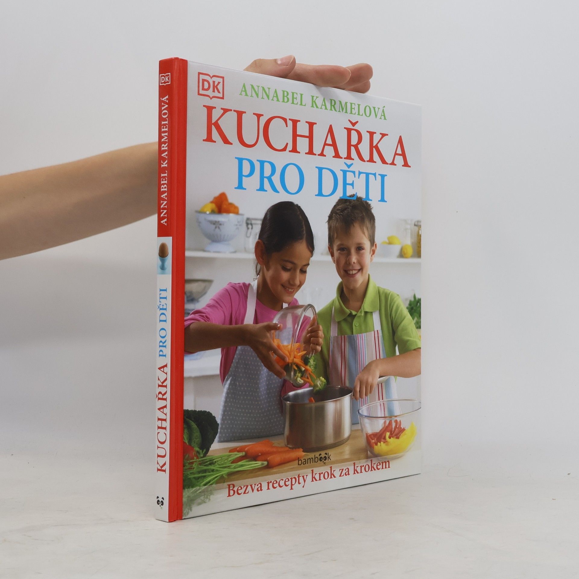 Annabel Karmel Kuchařka pro děti - Bezva recepty krok za krokem