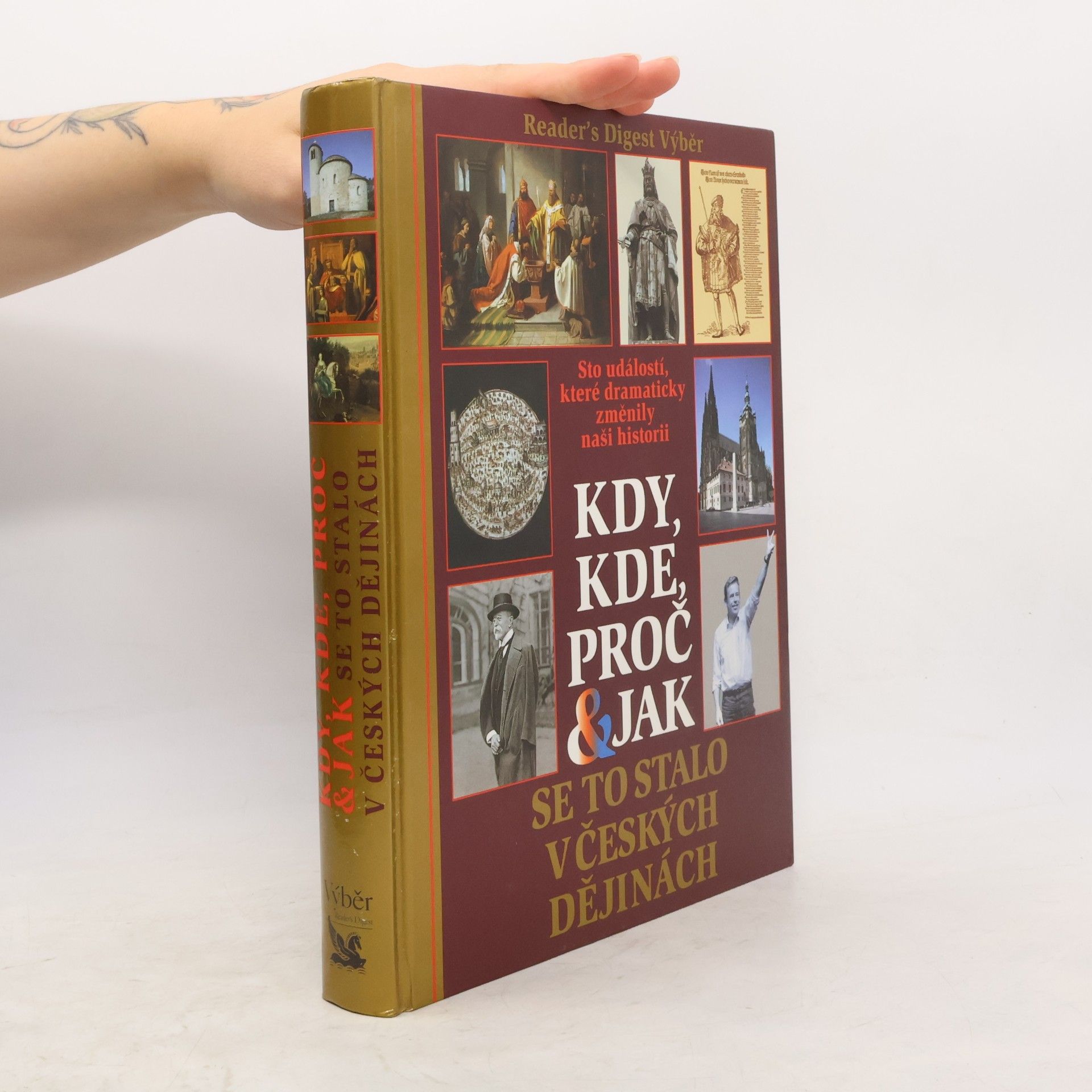 Autorenkollektiv Kdy, kde, proč & jak se to stalo v českých dějinách. Sto událostí, které dramaticky změnily naši historii