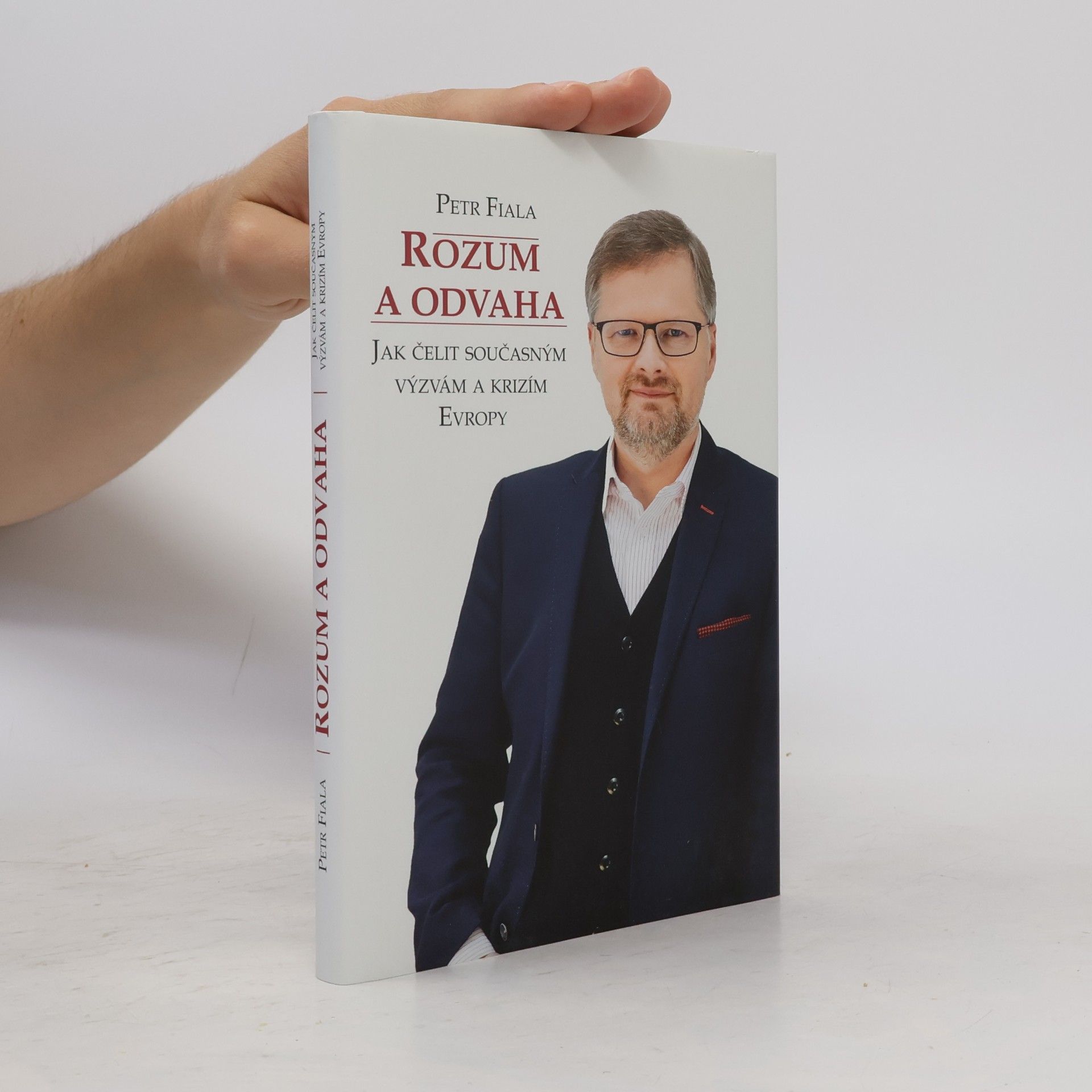 Petr Fiala Rozum a odvaha. Jak čelit současným výzvám a krizím Evropy