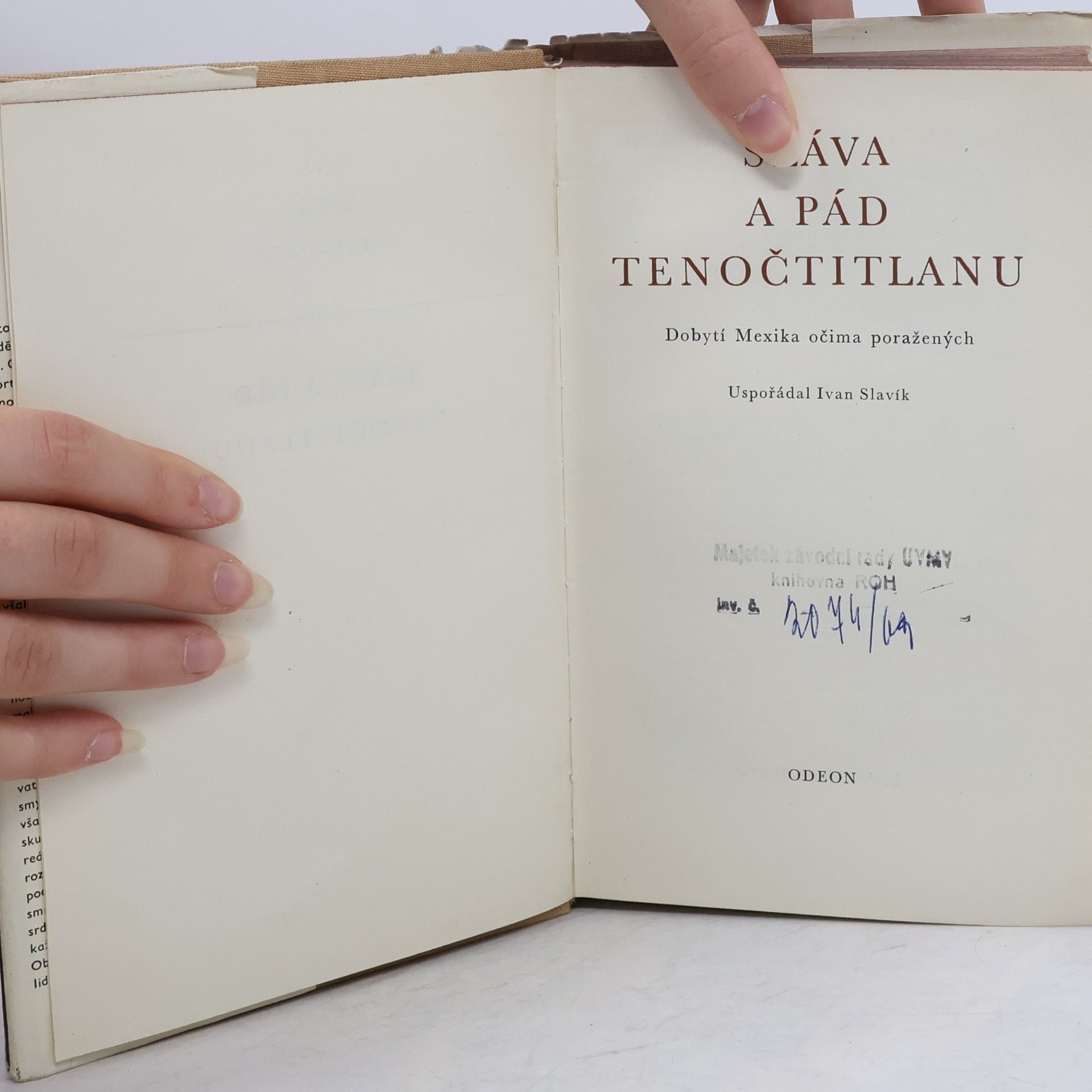 Ivan Slavík Sláva a pád Tenočtitlanu. Dobytí Mexika očima poražených