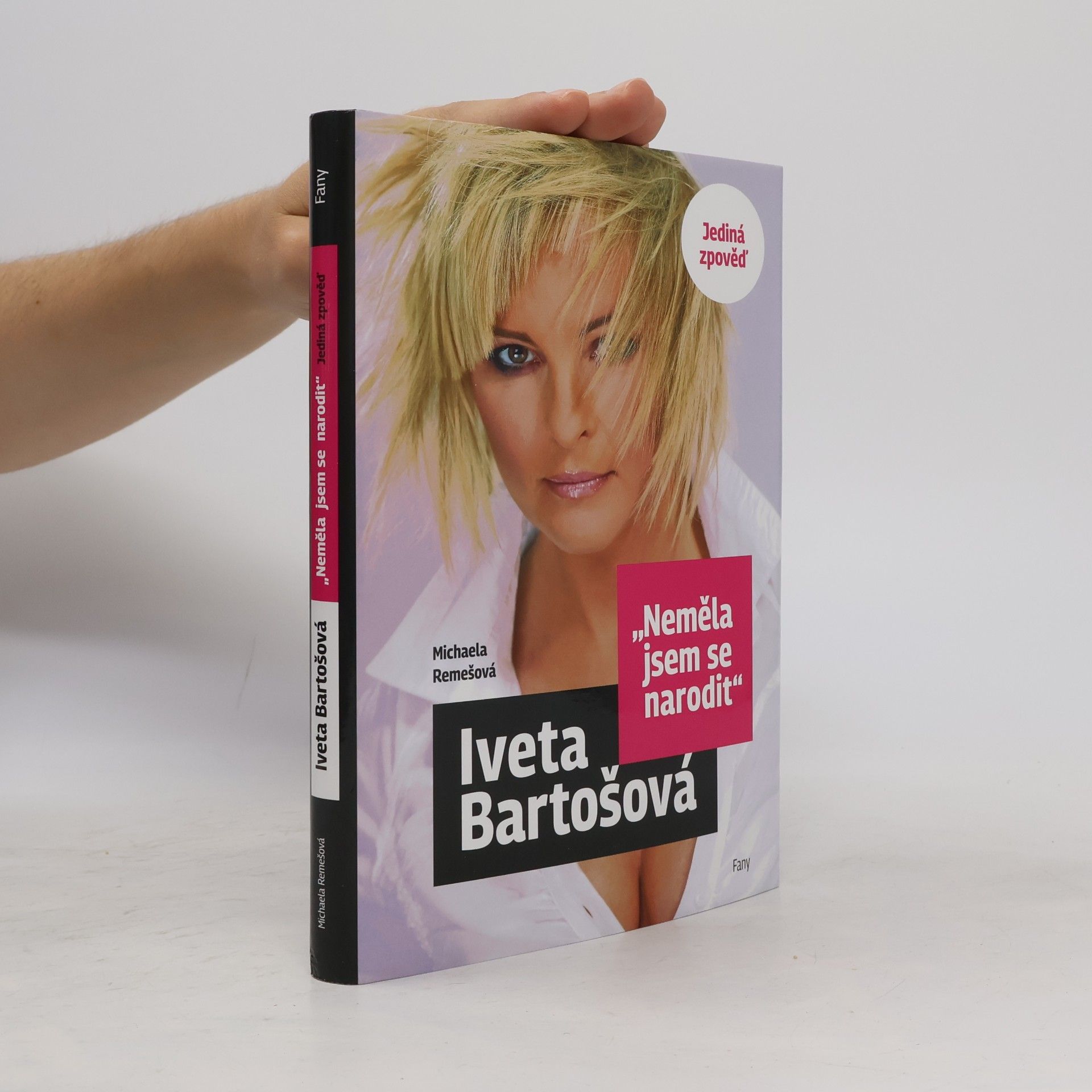 Bartošová Iveta Iveta Bartošová: Neměla jsem se narodit: Jediná zpověď