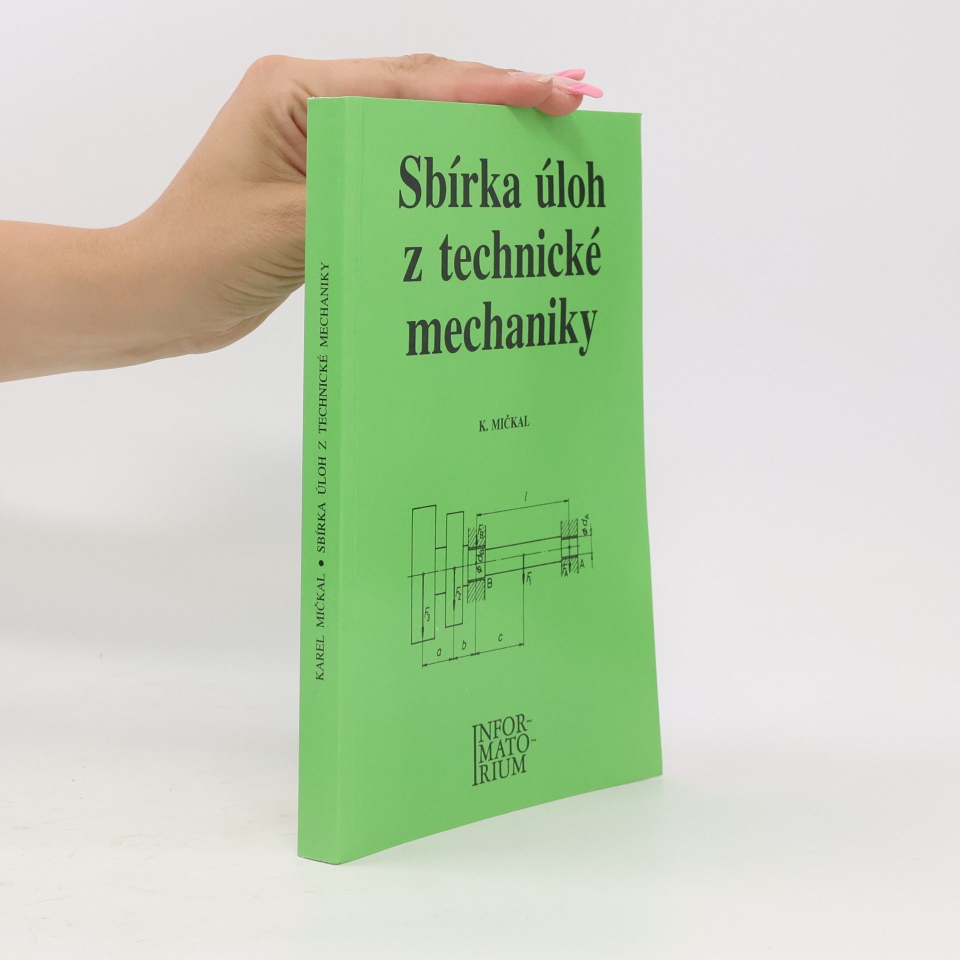 Karel Mičkal Sbírka úloh z technické mechaniky pro střední odborná učiliště a střední odborné školy