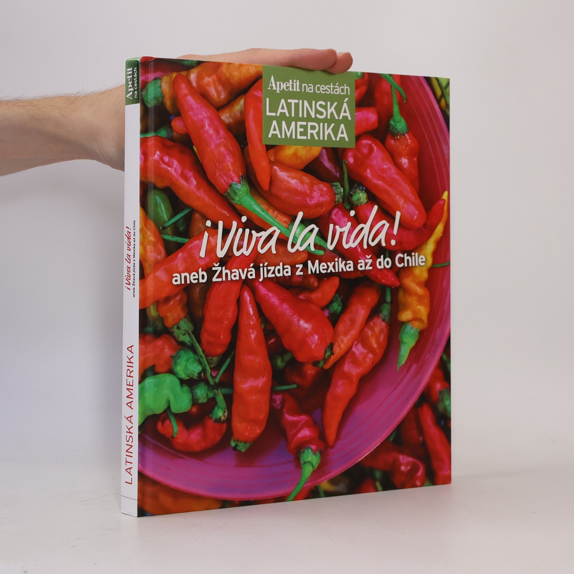 Various authors ¡Viva la vida!, aneb Žhavá jídla z Mexika až do Chile
