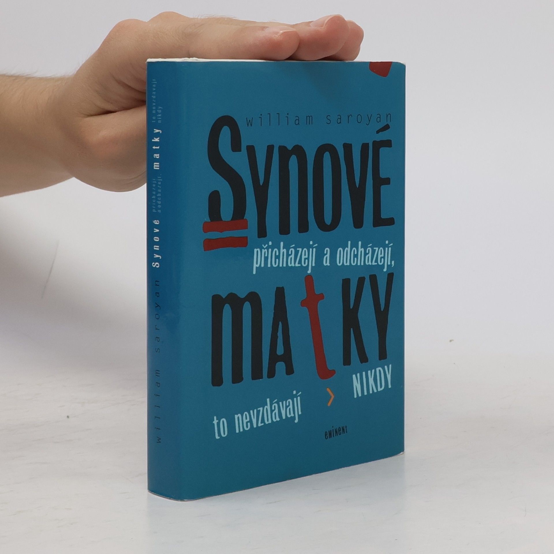 William Saroyan Synové přicházejí a odcházejí, matky to nevzdávají nikdy