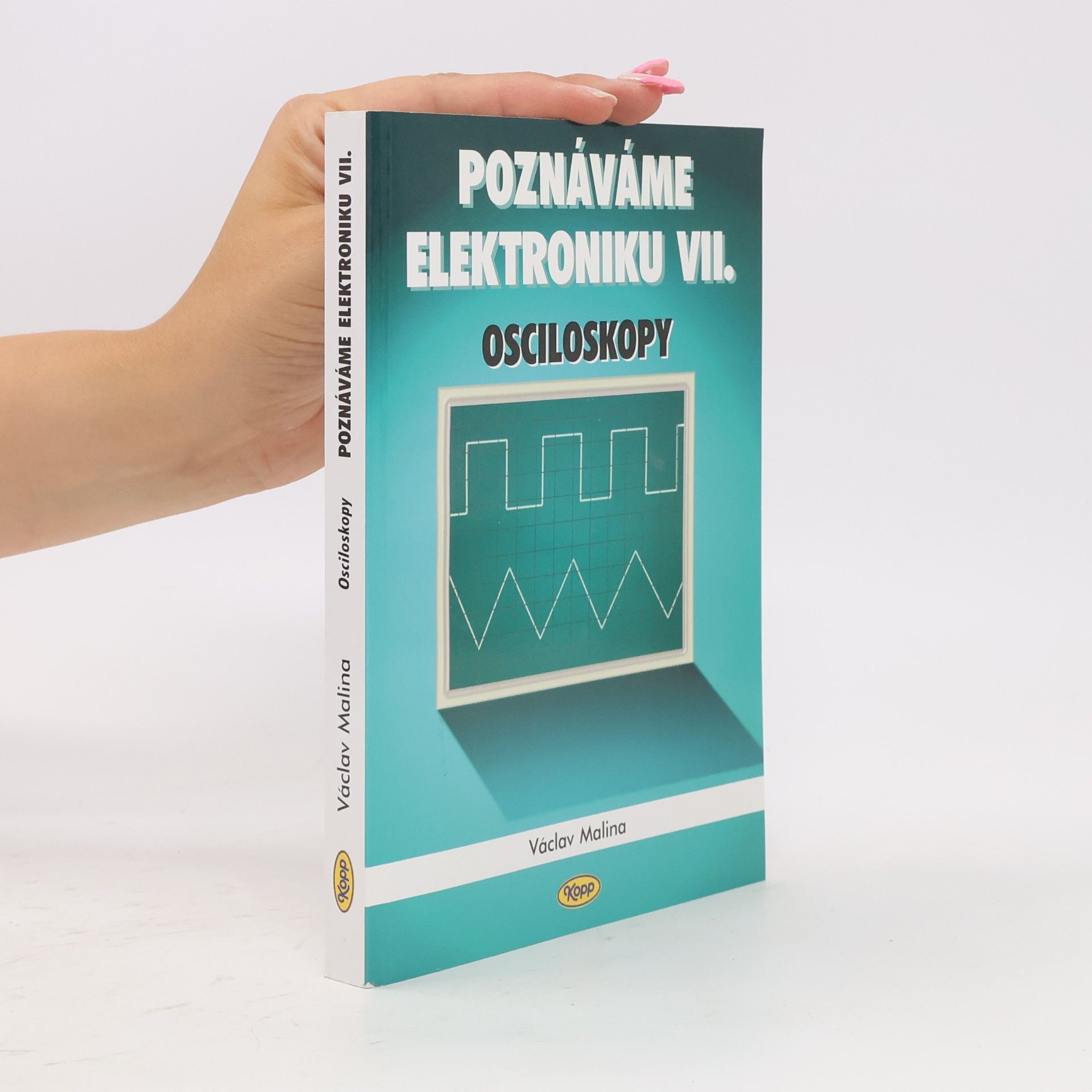 Václav Malina Poznáváme elektroniku VII. - Osciloskopy