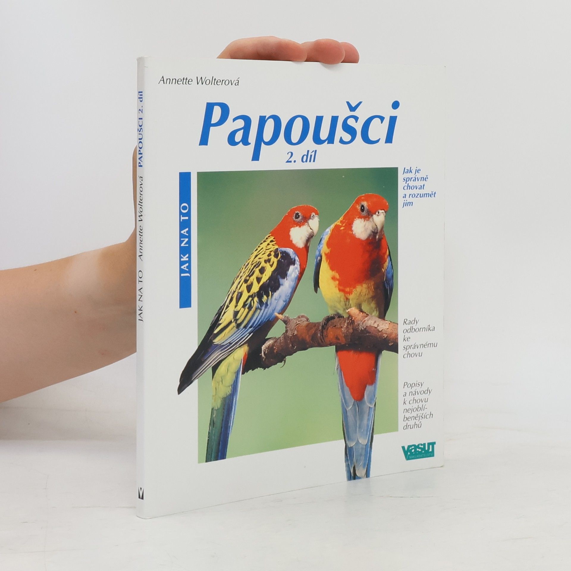 Annette Wolter Papoušci 2. díl : jak je správně chovat a rozumět jim