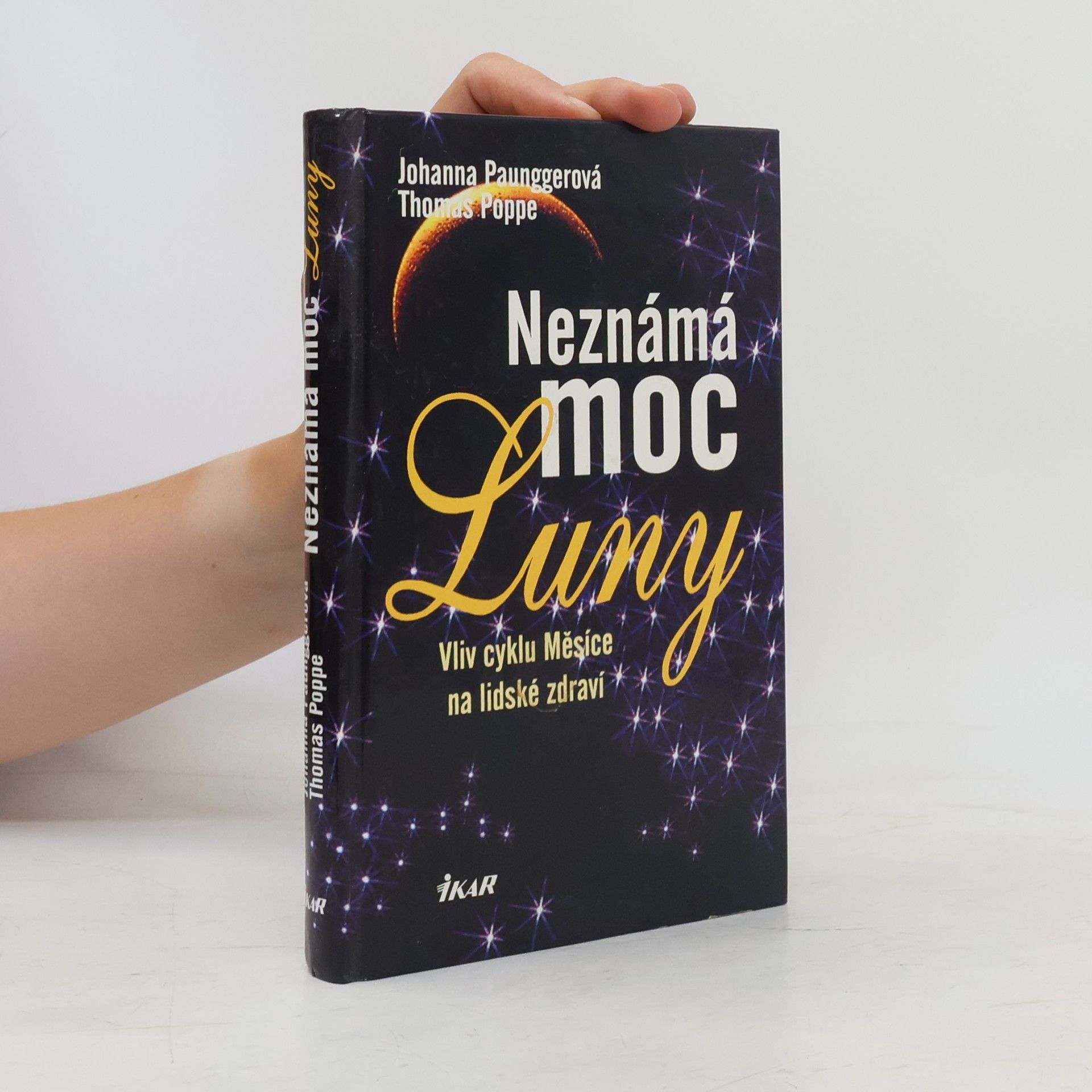 Johanna Paungger Neznámá moc Luny. Vliv cyklu Měsíce na lidské zdraví