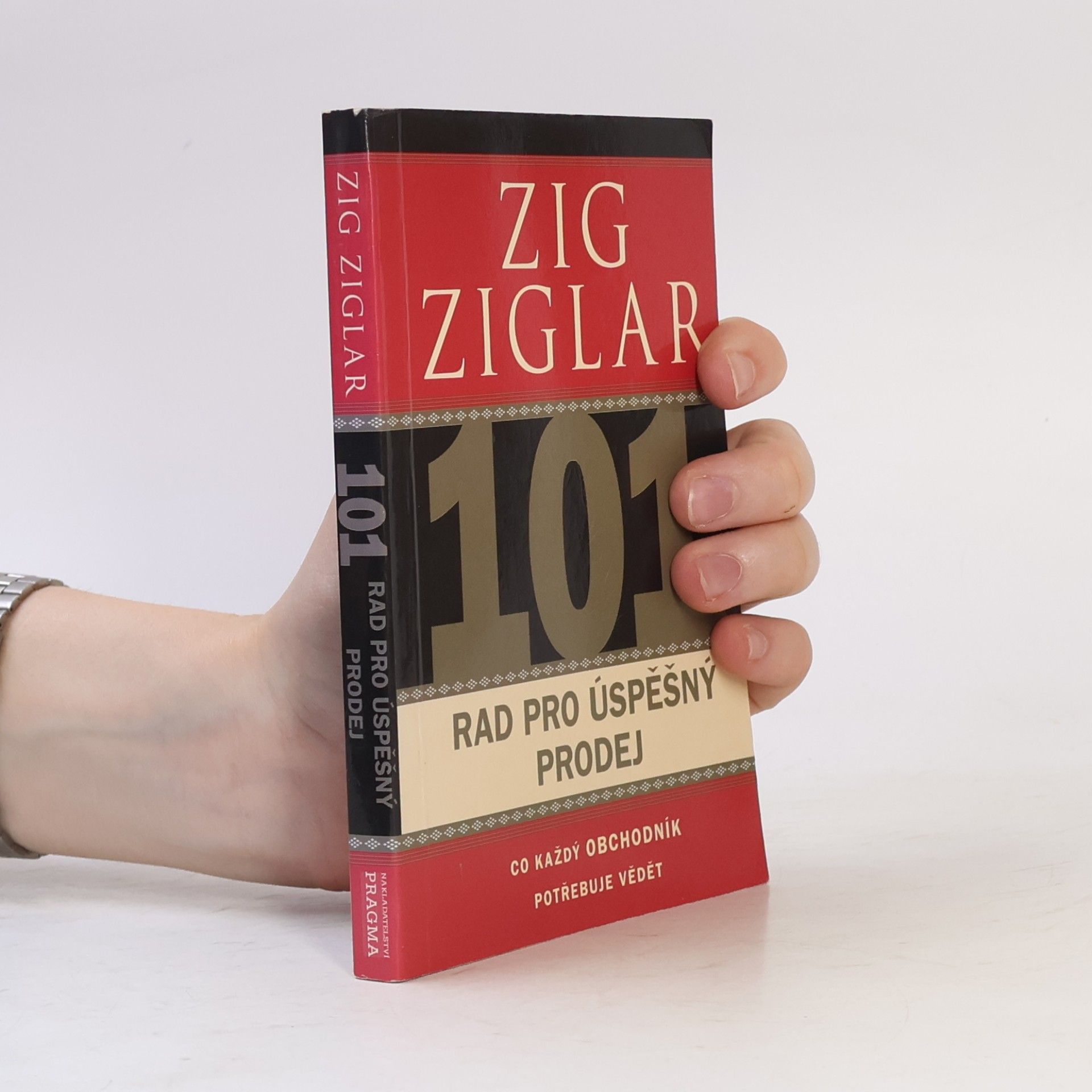Zig Ziglar 101 rad pro úspěšný prodej. Co každý obchodník potřebuje vědět