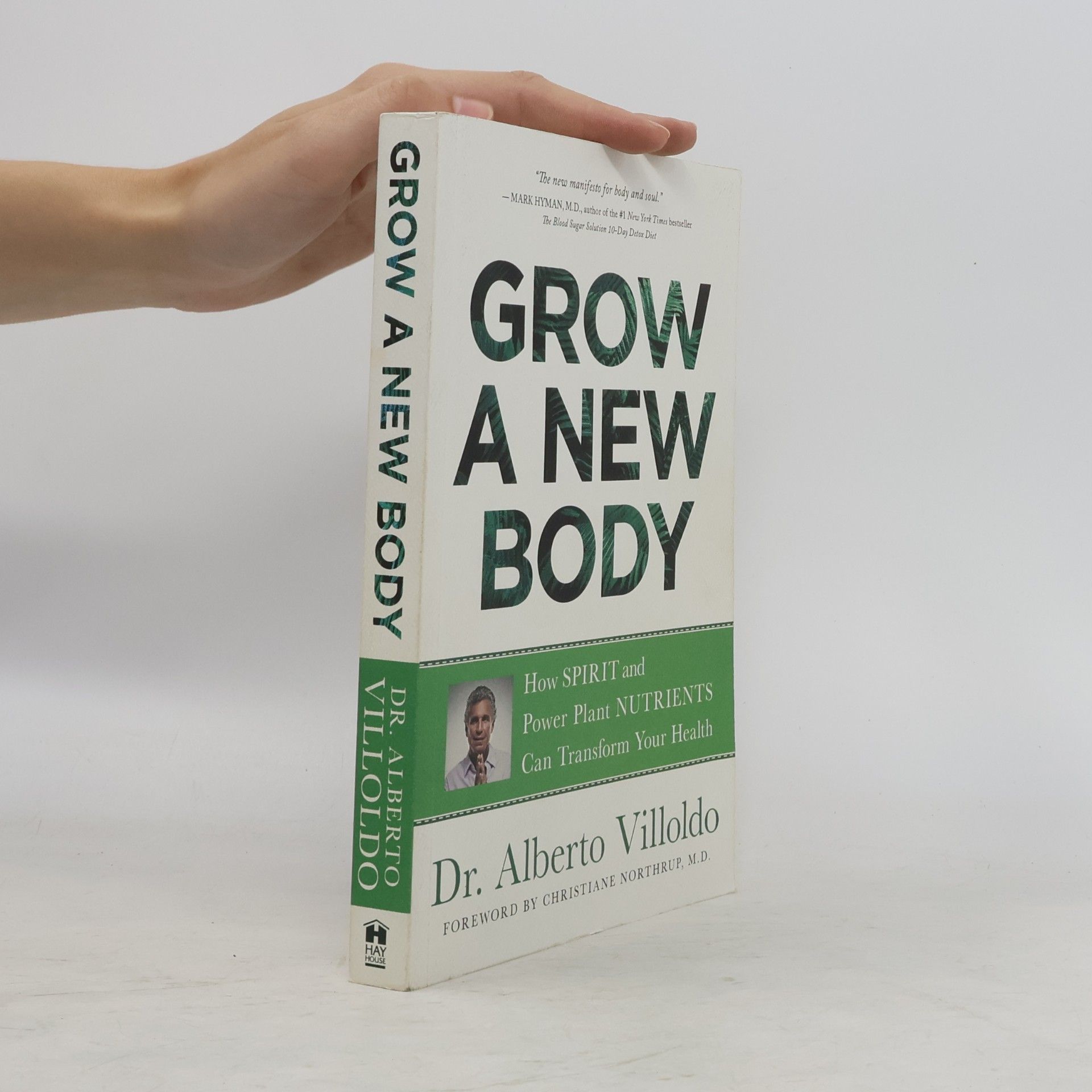 Alberto Villoldo Grow a New Body: How Spirit and Power Plant Nutrients Can Transform Your Health