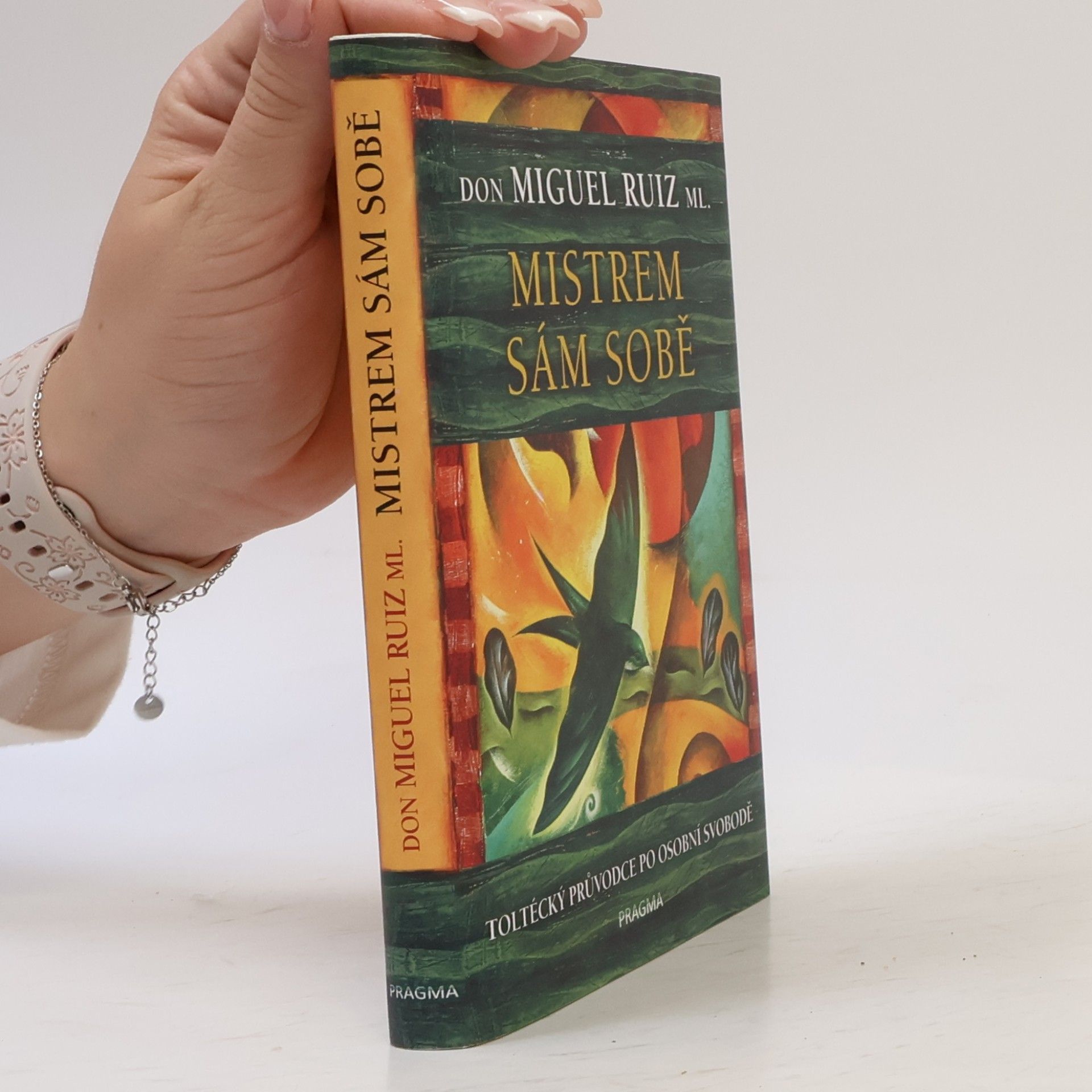 Don Miguel Ruiz Mistrem sám sobě. Toltécký průvodce po osobní svobodě