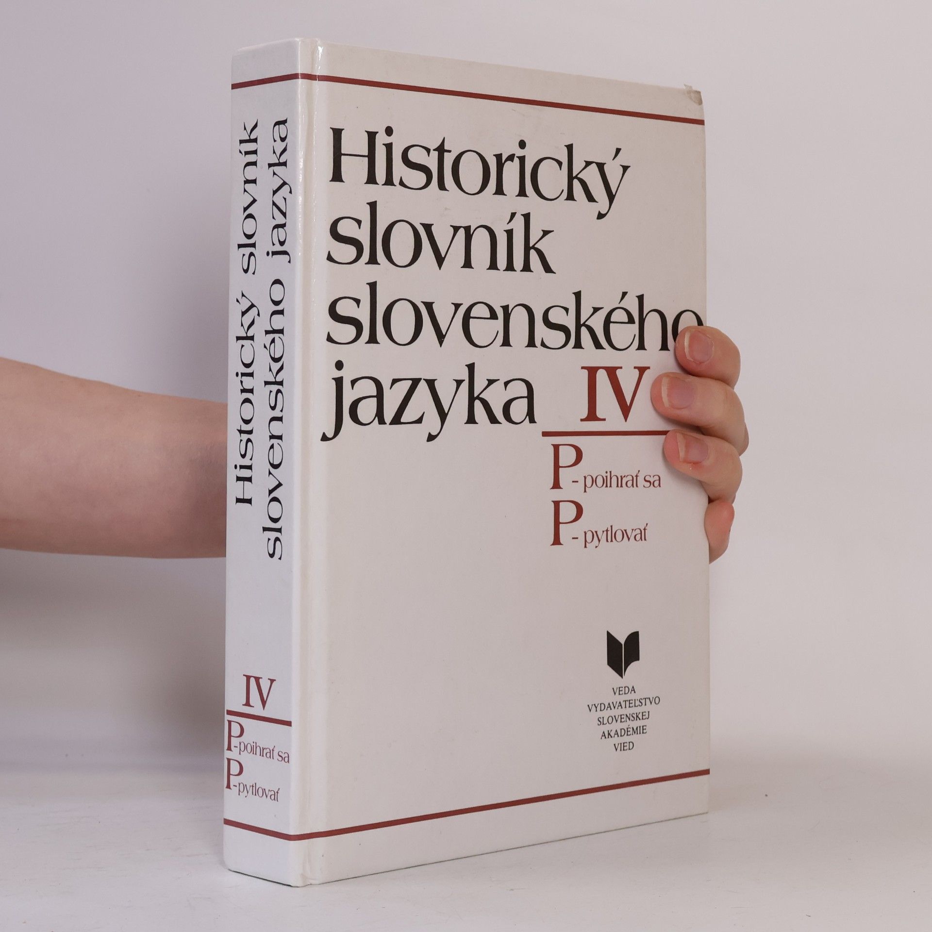 Various authors Historický slovník slovenského jazyka IV: P–poihrať sa, P–pytlovať