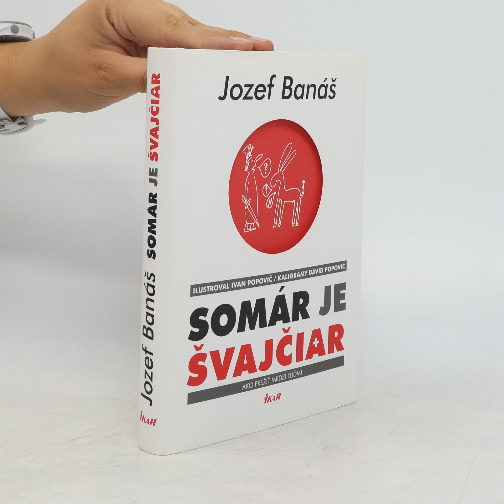 Jozef Banáš Somár je Švajčiar: ako prežiť medzi ľuďmi
