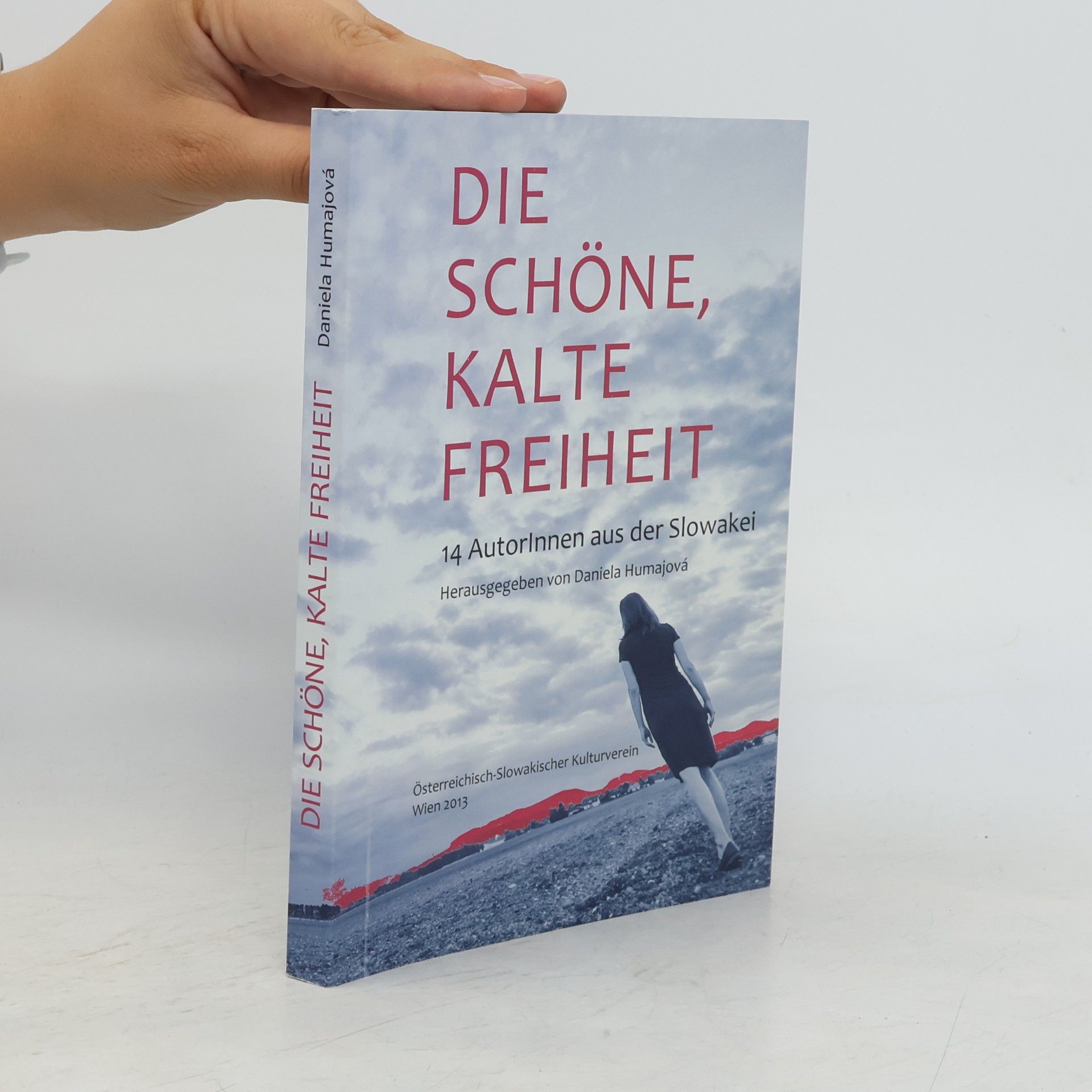 Die schöne, kalte Freiheit: 14 AutorInnen aus der Slowakei; slowakische Literatur der Gegenwart