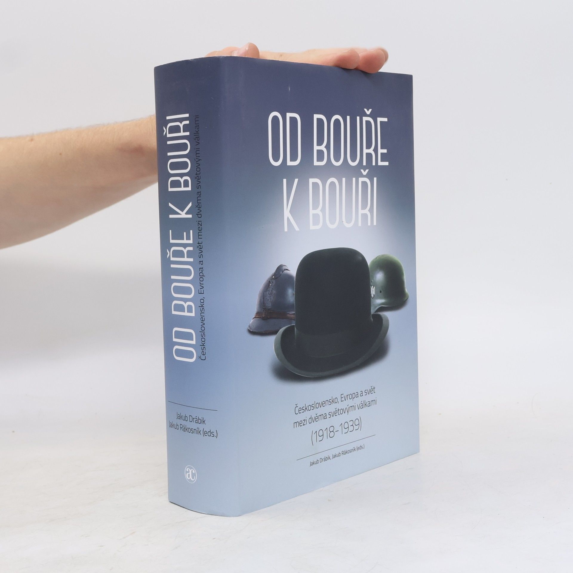Jakub Rákosník Od bouře k bouři : Československo, Evropa a svět mezi dvěma světovými válkami (1918-1939)