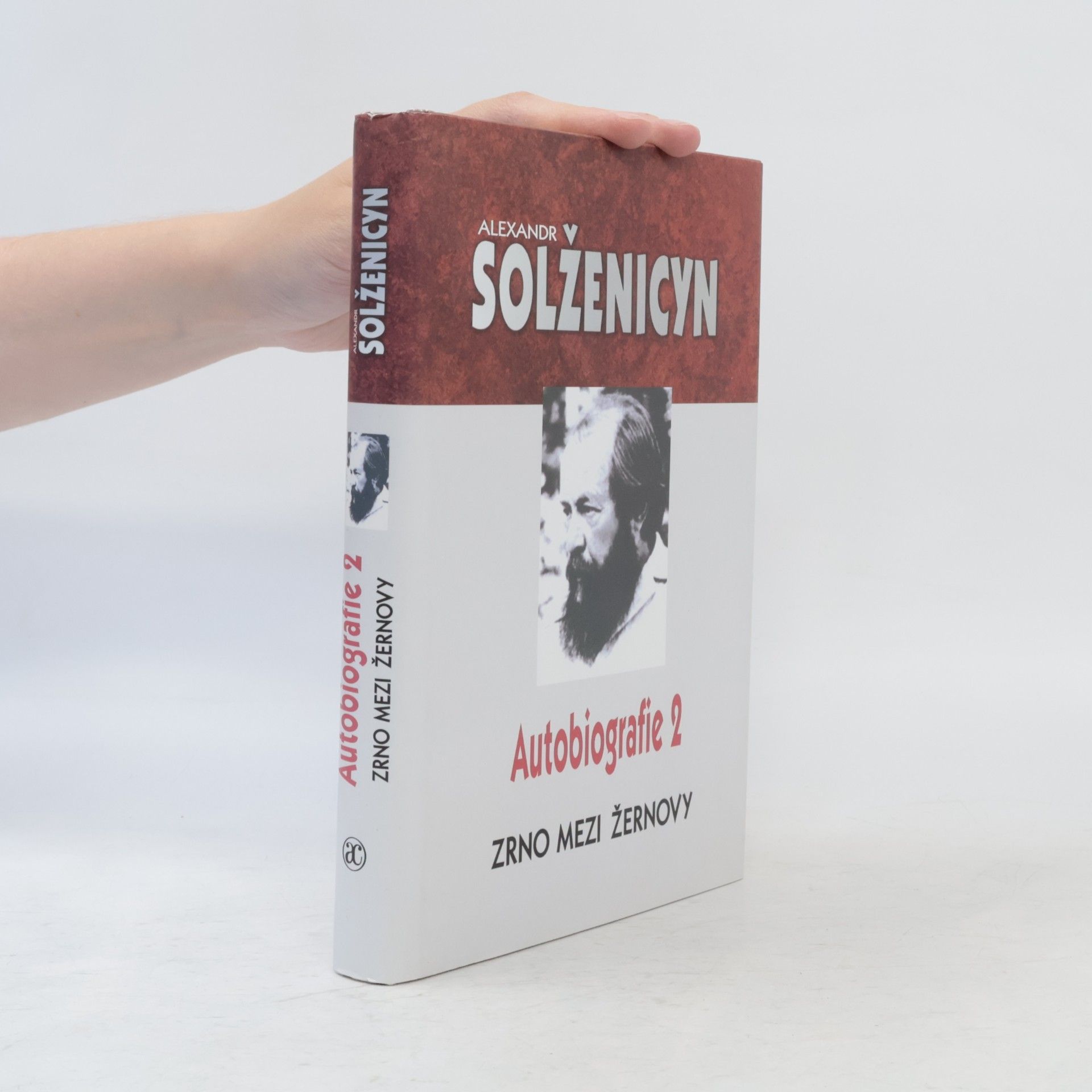 Aleksandr Solzhenitsyn Zrno mezi žernovy : autobiografie 2