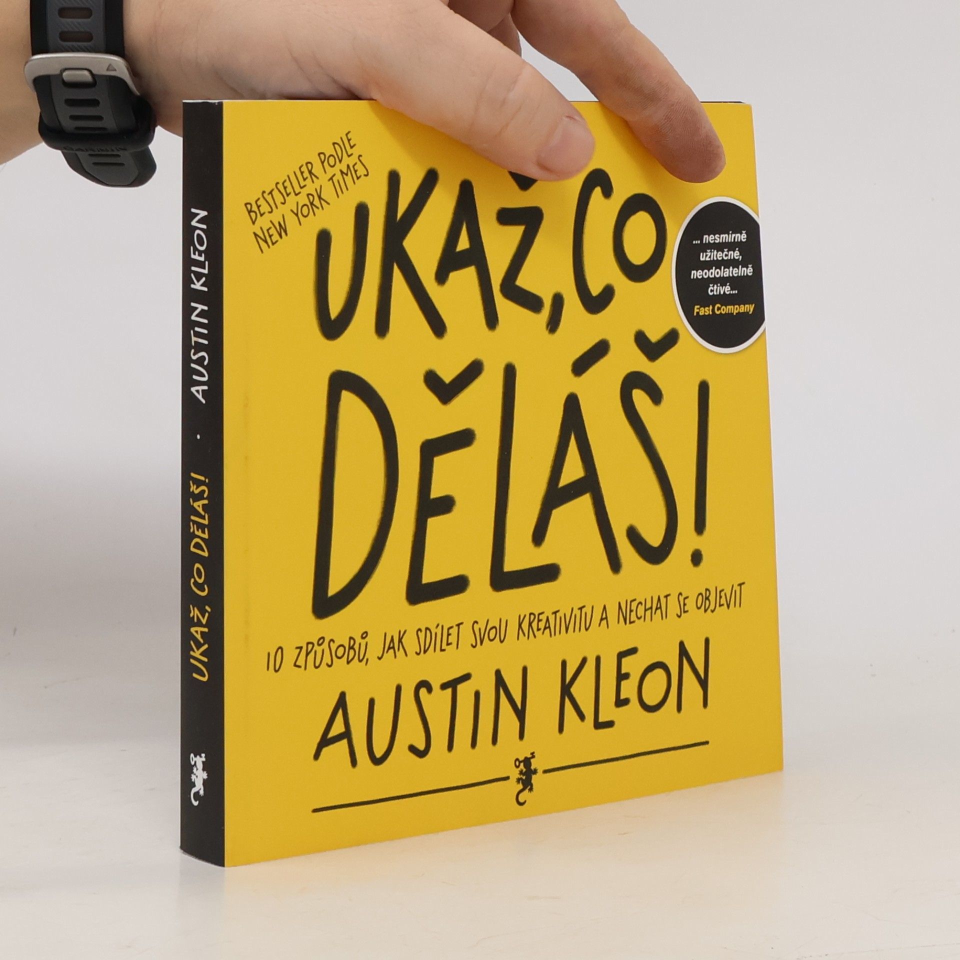 Austin Kleon Ukaž, co děláš! 10 způsobů, jak sdílet svou kreativitu a nechat se objevit