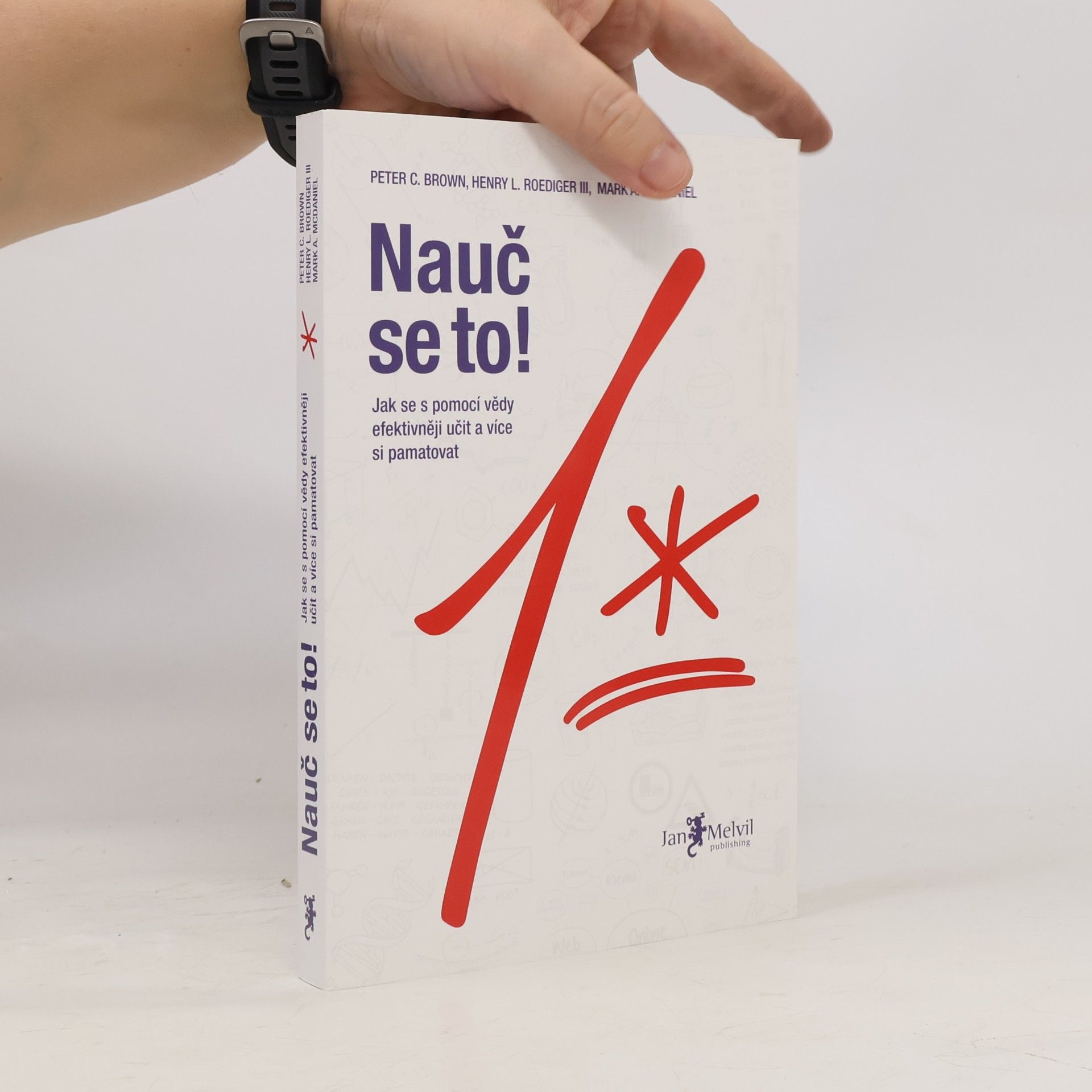 Mark A. McDaniel Nauč se to! : jak se s pomocí vědy efektivněji učit a více si pamatovat