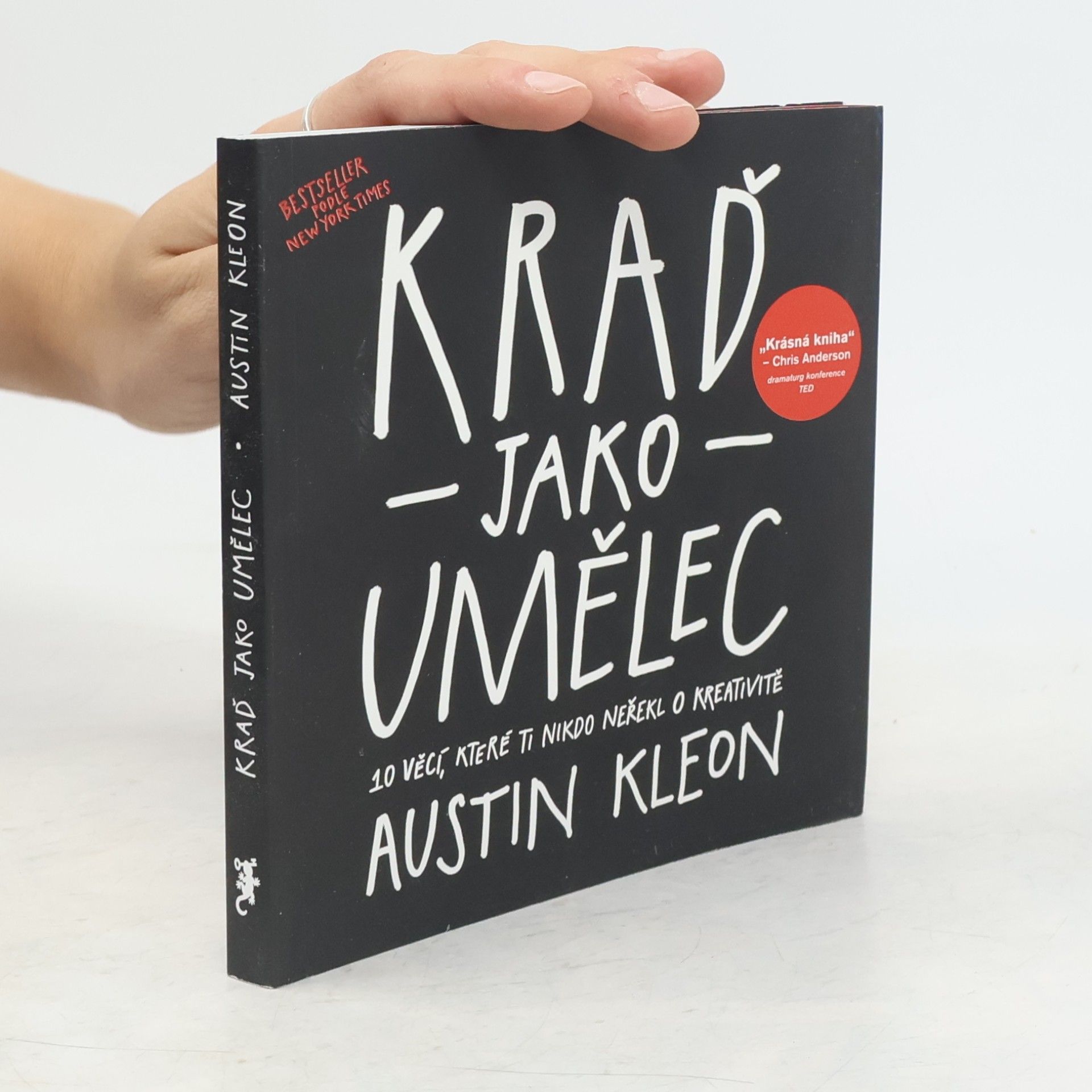 Austin Kleon Kraď jako umělec. 10 věcí, které ti nikdo neřekl o kreativitě