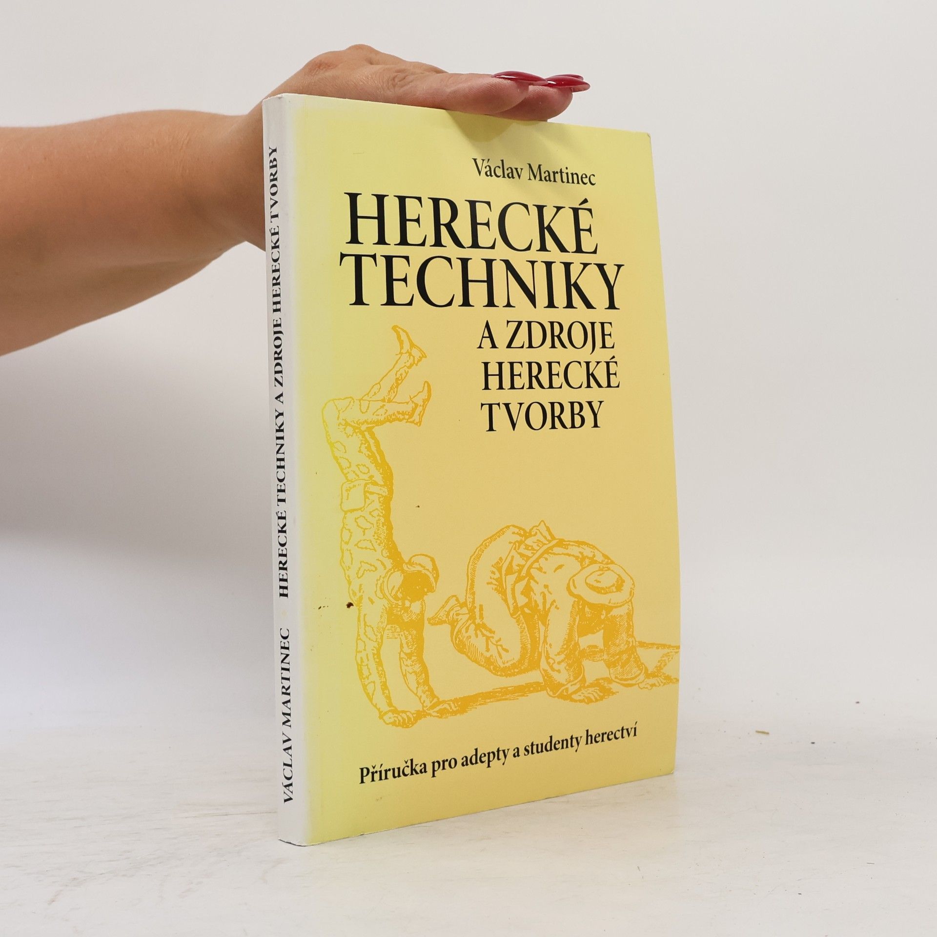 Václav Martinec Herecké techniky a zdroje herecké tvorby: Příručka pro adepty a studenty herectví